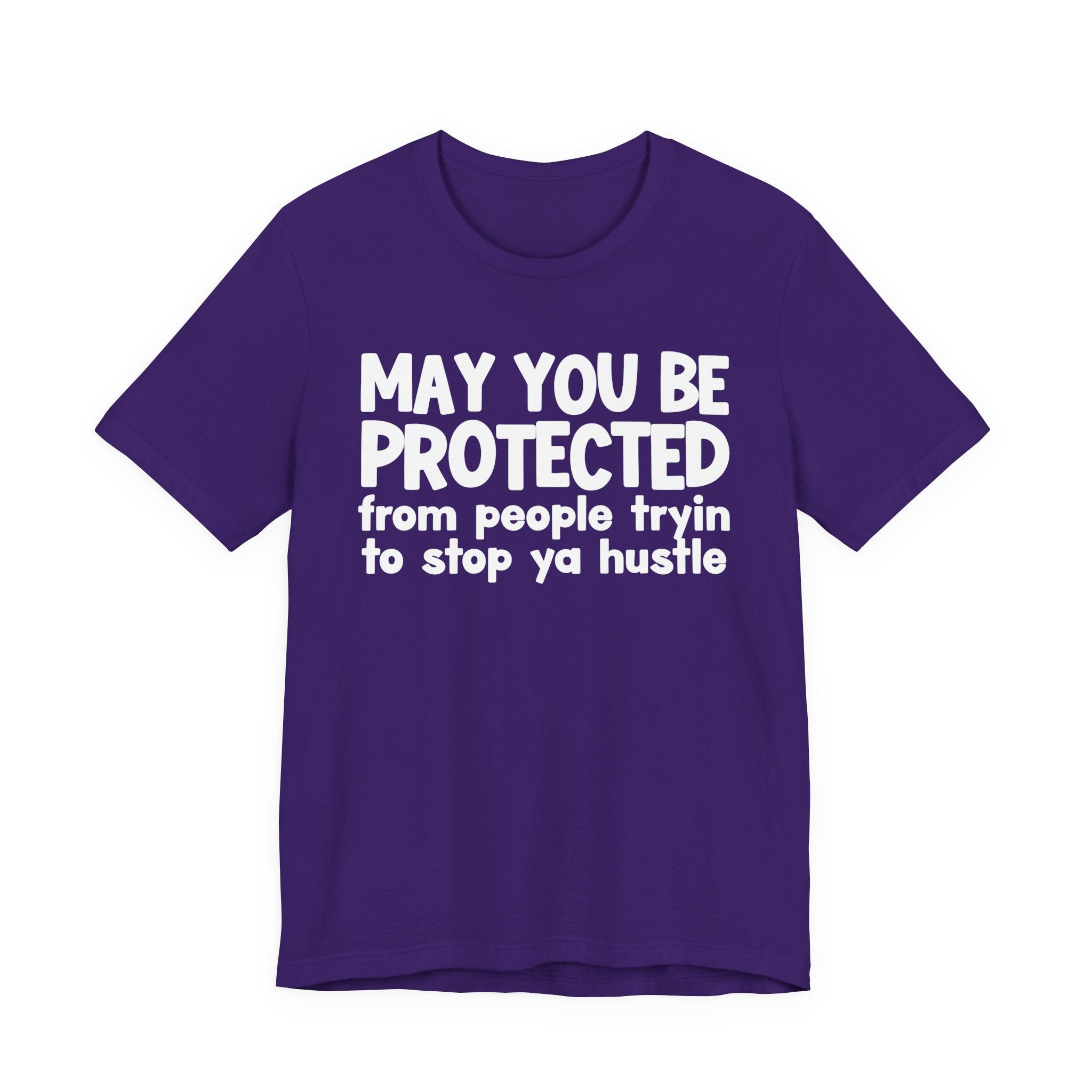 May You Be Protected From People Tryin To Stop Ya Hustle — Funny Sarcastic Prayer Tee