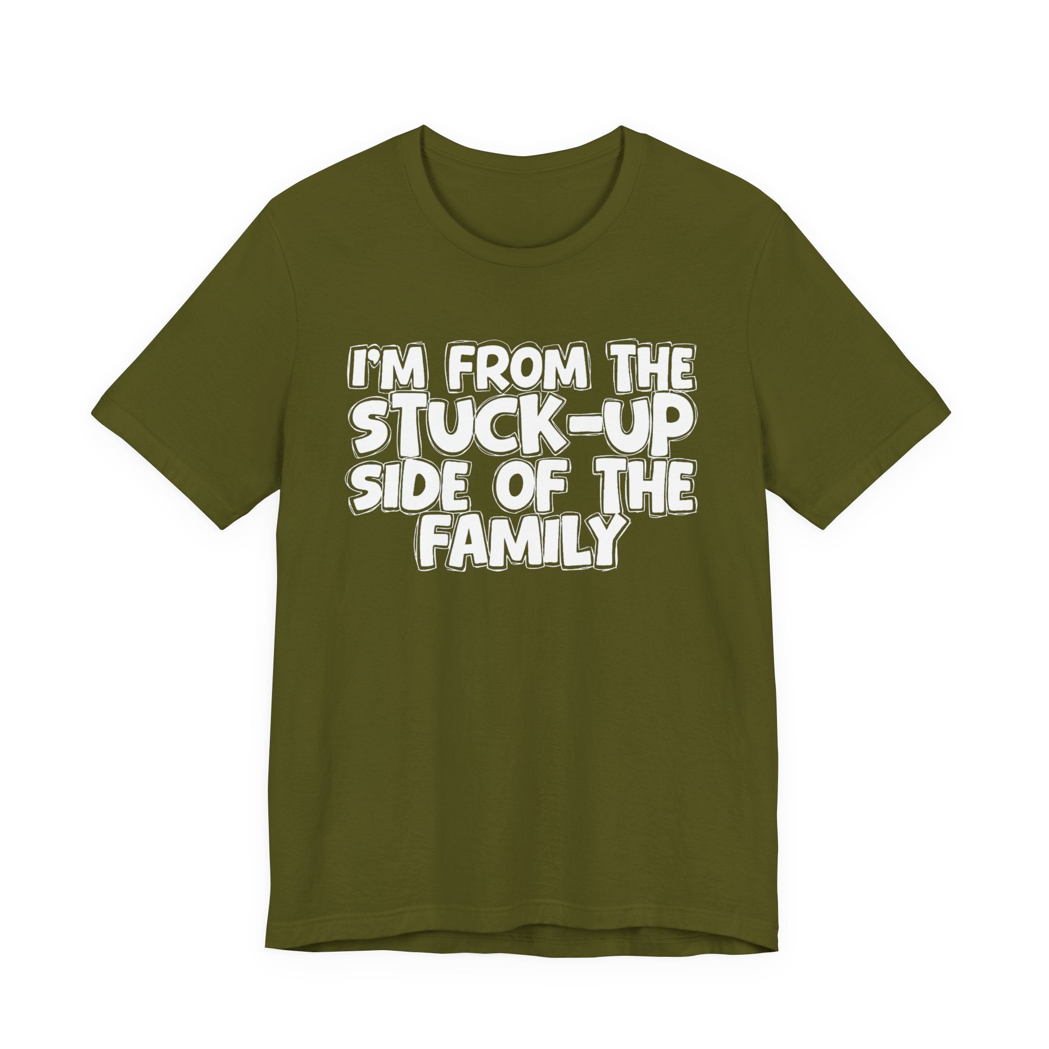 I'm From The Stuck Up Side Of The Family — Funny Family Gathering Tee