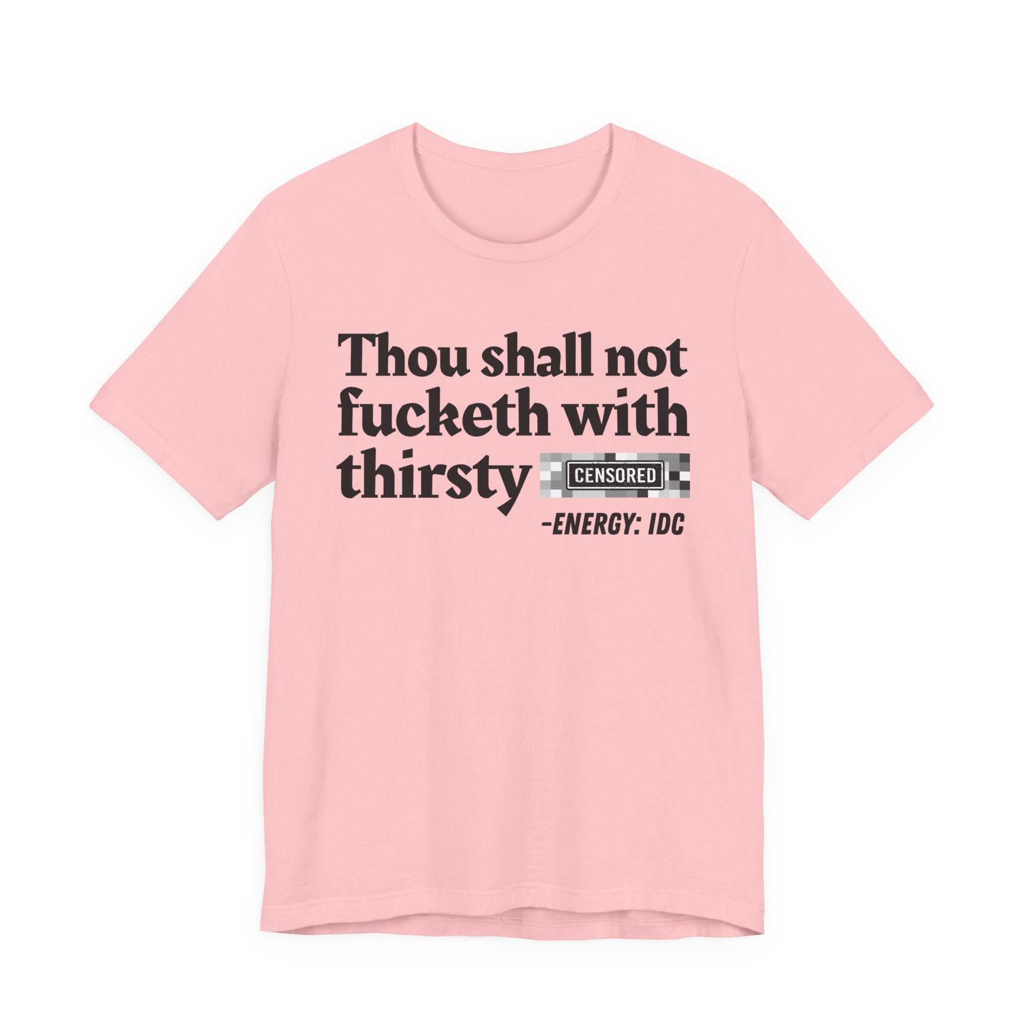 Thou Shall Not Fucketh With Thirsty Bitches — Vintage funny Bible——Print Slogan T-Shirt