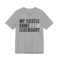 My Hustle Game Legendary - T-shirt