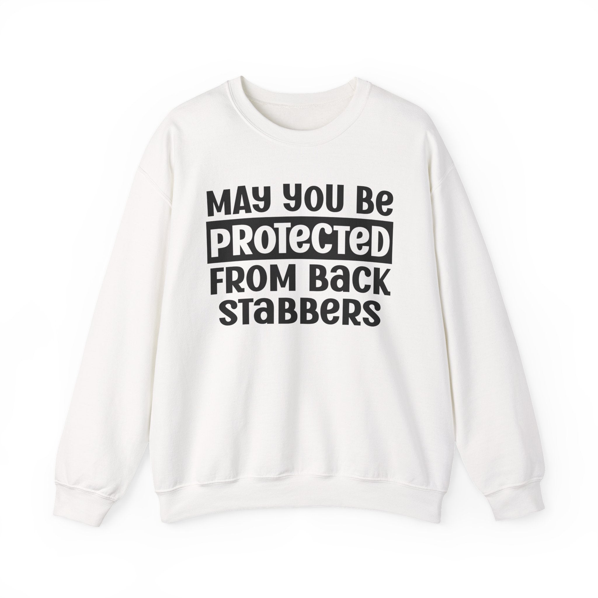 May You Be Protected From Back Stabbers - Protective Wish Sweatshirt