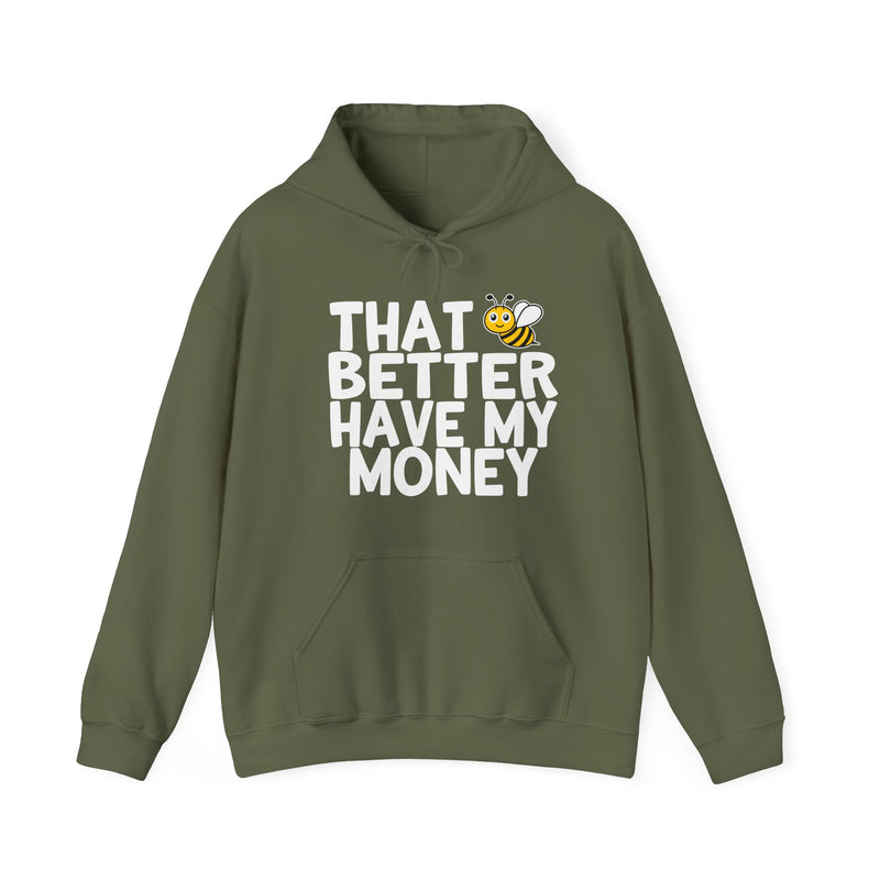 That Bee (Bitch) Better Have My Money — Hoodie alternate view 6: THAT BETTER HAVE MY MONEY in white block type with a cartoon bee replacing the word BEE as a visual pun — white print on black. Street Talk Designs sarcastic statement apparel.