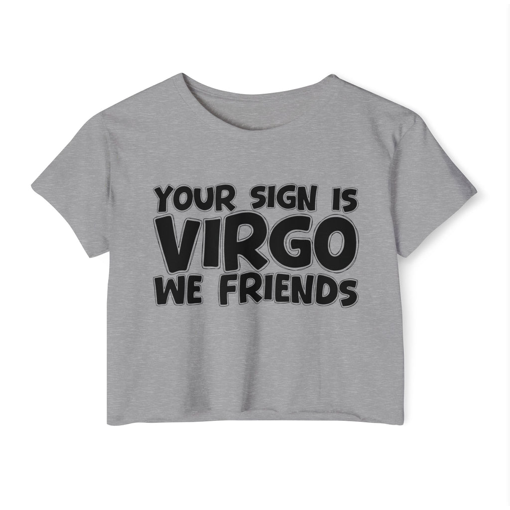 Your Sign Is Virgo We Friends - Fun Zodiac Sign Crop Top