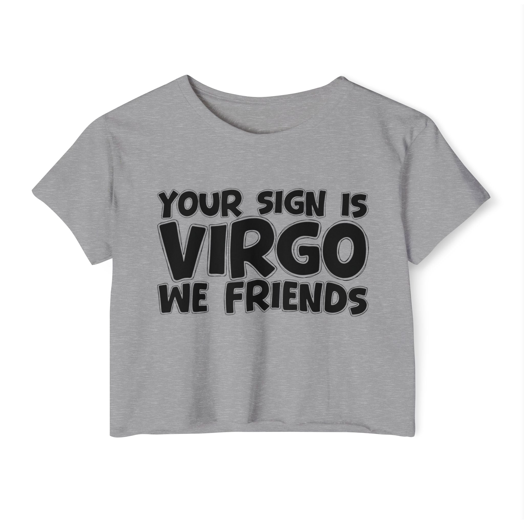 Your Sign Is Virgo We Friends - Fun Zodiac Sign Crop Top