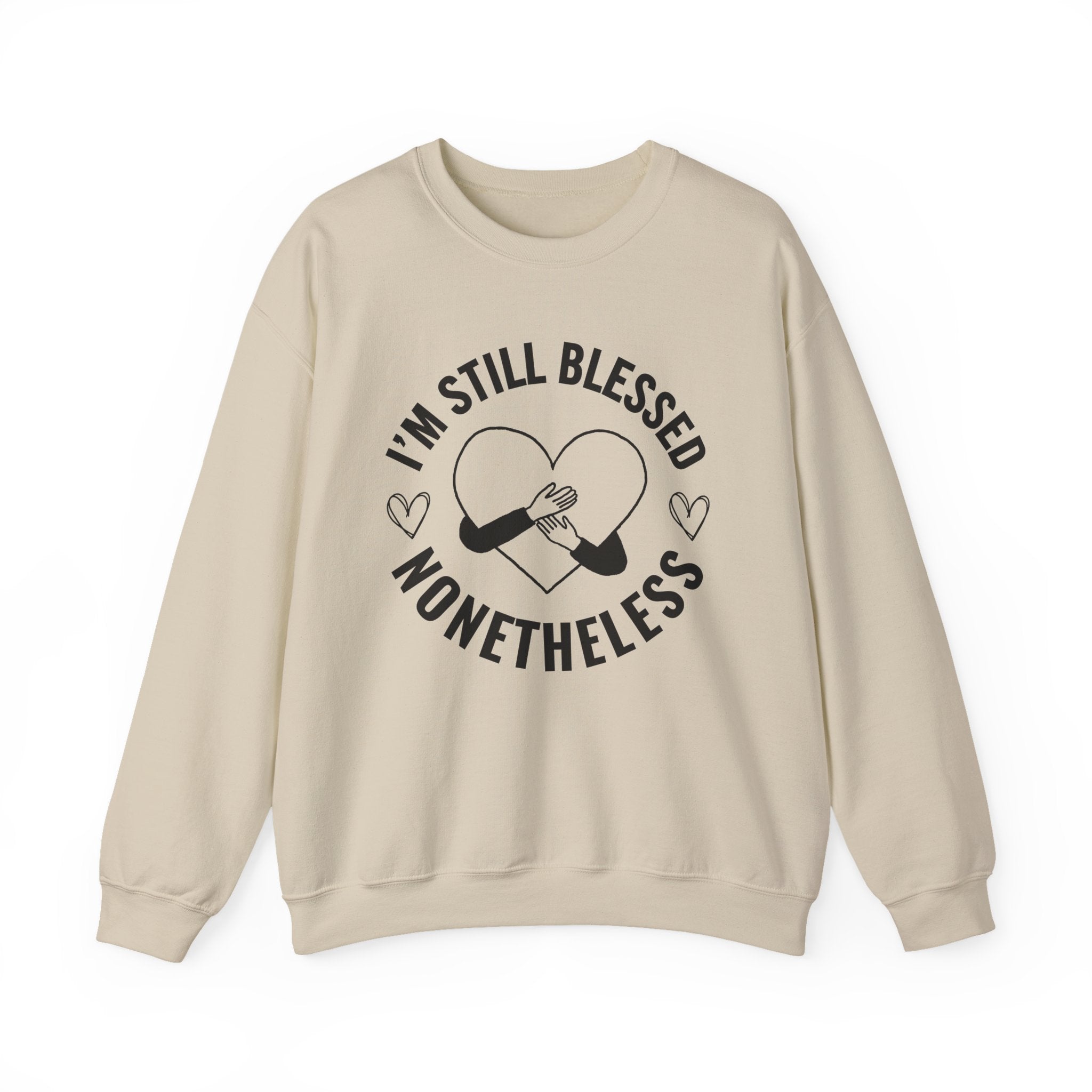 I'm Still Blessed Nonetheless (heart) - Sweatshirt