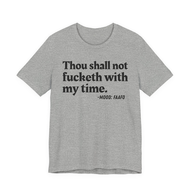 T-Shirt with “THOU SHALL NOT FUCKETH WITH MY TIME” statement print