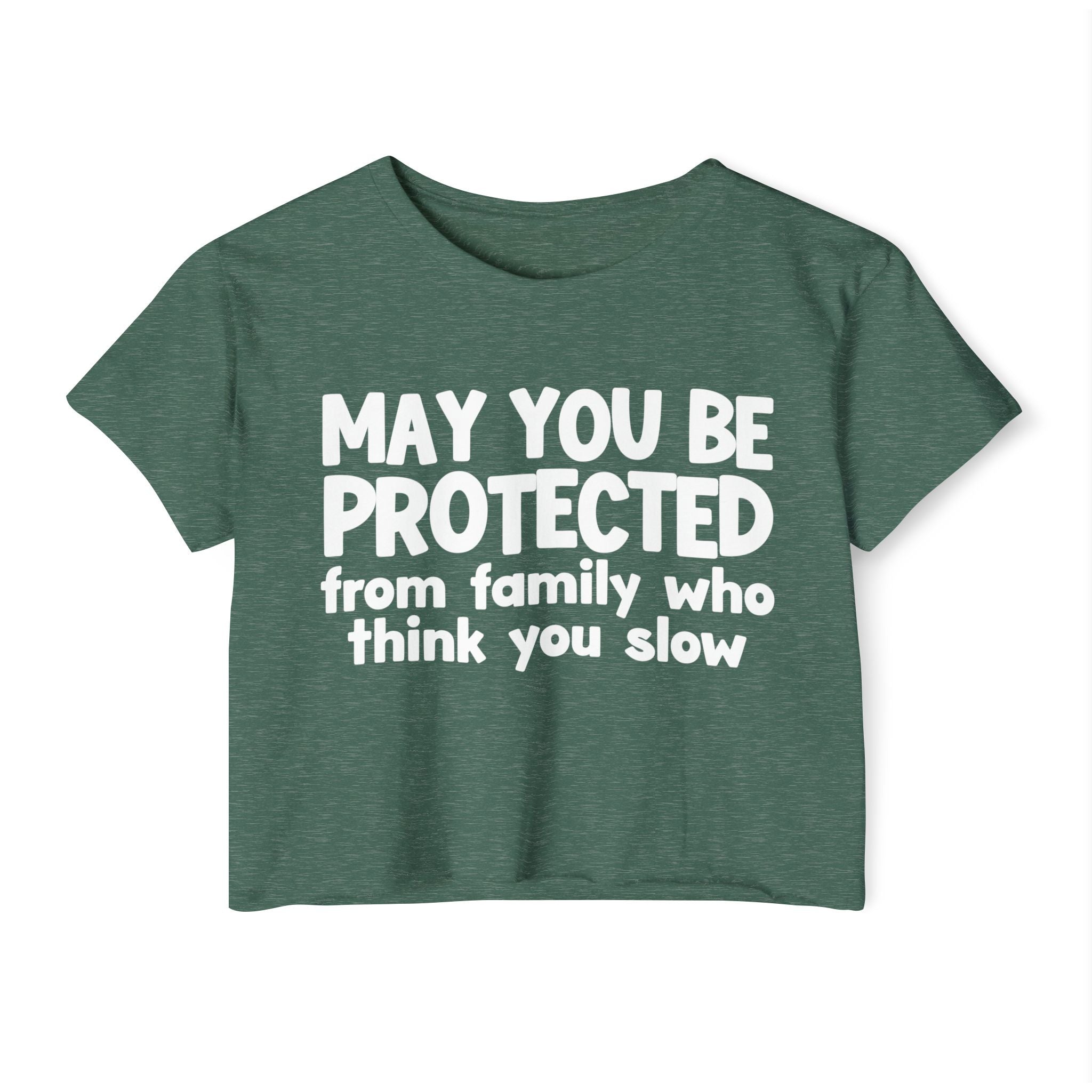 May You Be Protected From Family Who Think You Slow -Funny Sarcastic Prayer Crop Top