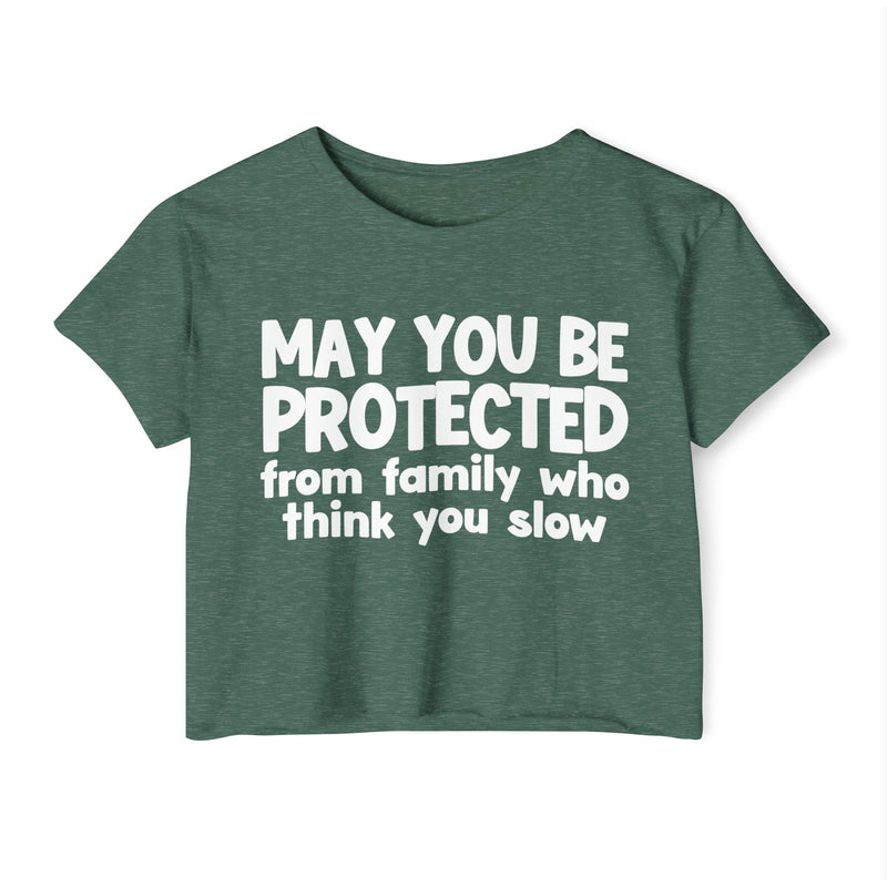 May You Be Protected From Family Who Think You Slow -Funny Sarcastic Prayer Crop Top