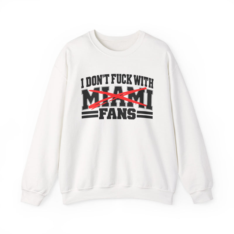 I Don't Fuck With Miami Fans — Bold Anti-Sports Fans Sweatshirt