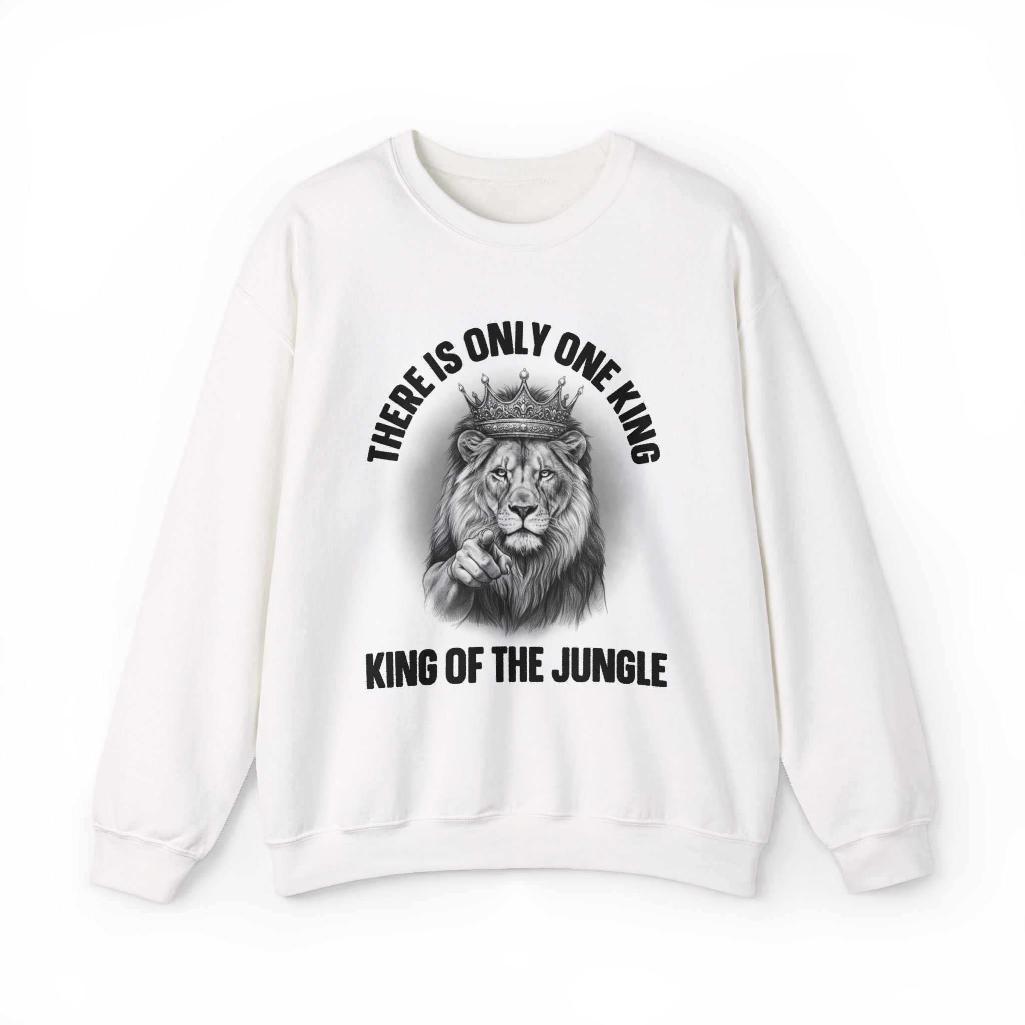 There Is Only One King:  King Of The Jungle - Sweatshirt