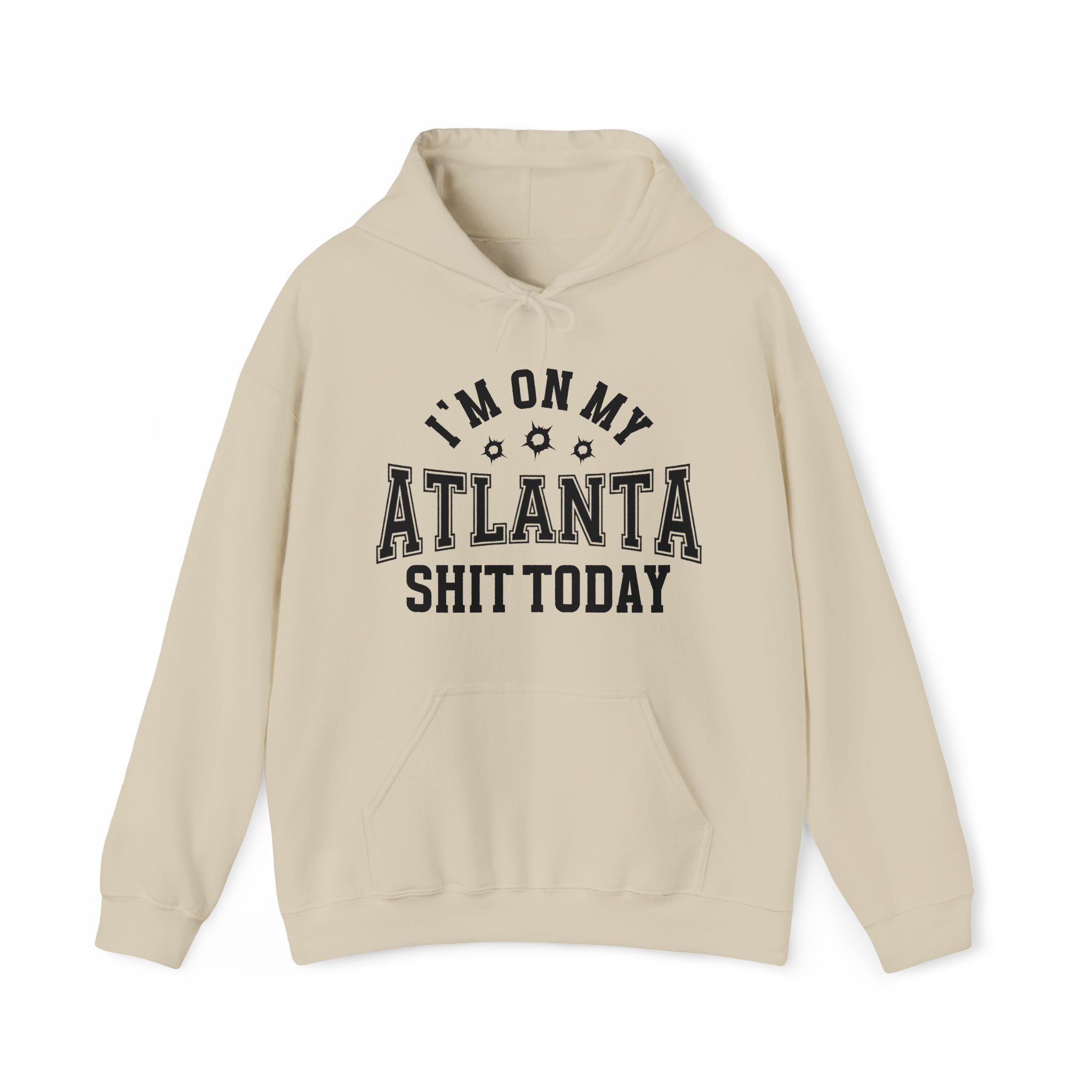 I'm On My Atlanta Shit Today (Bullet Holes) - Hoodie