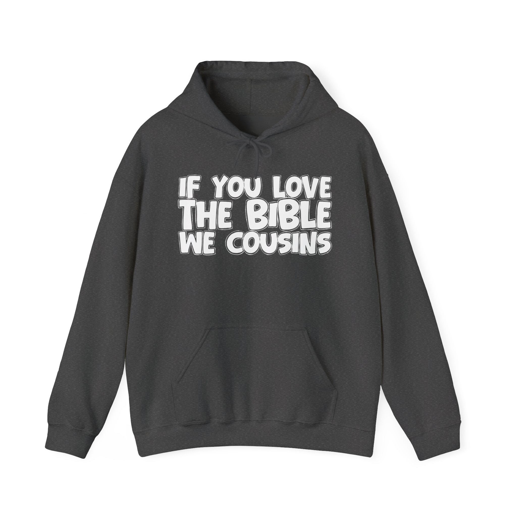 If You Love The Bible We Cousins - Inspirational Faith Hoodie