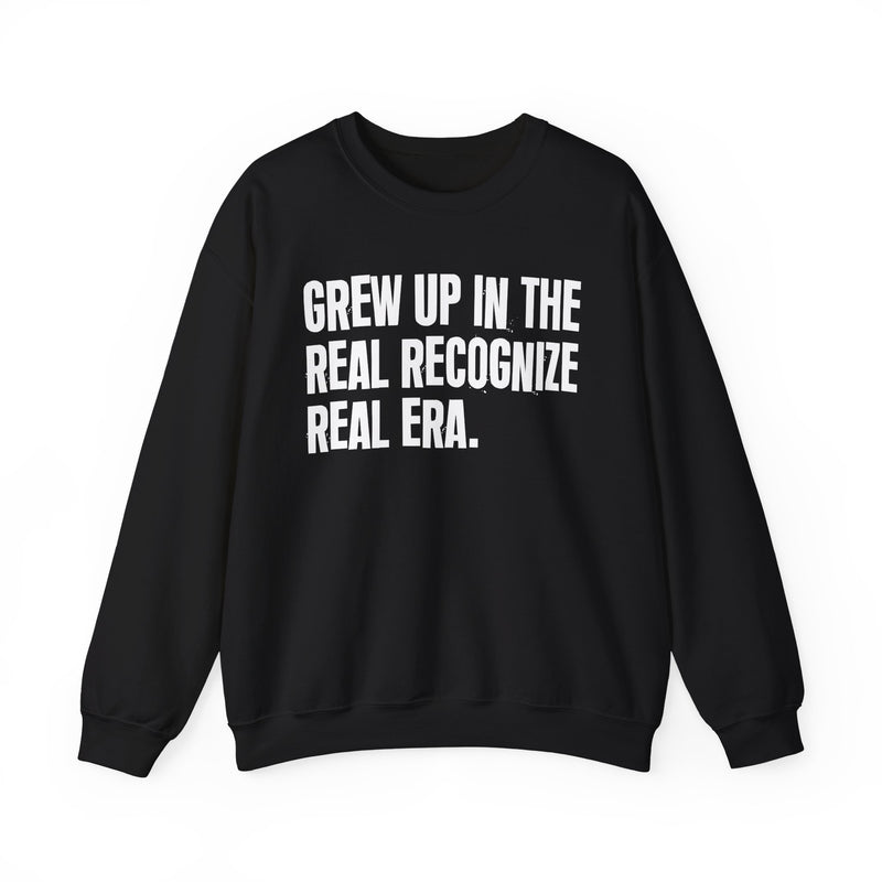 Grew Up In The Real Recognize Real Era