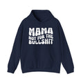 Mama Not For The BullShit Hoodie.
