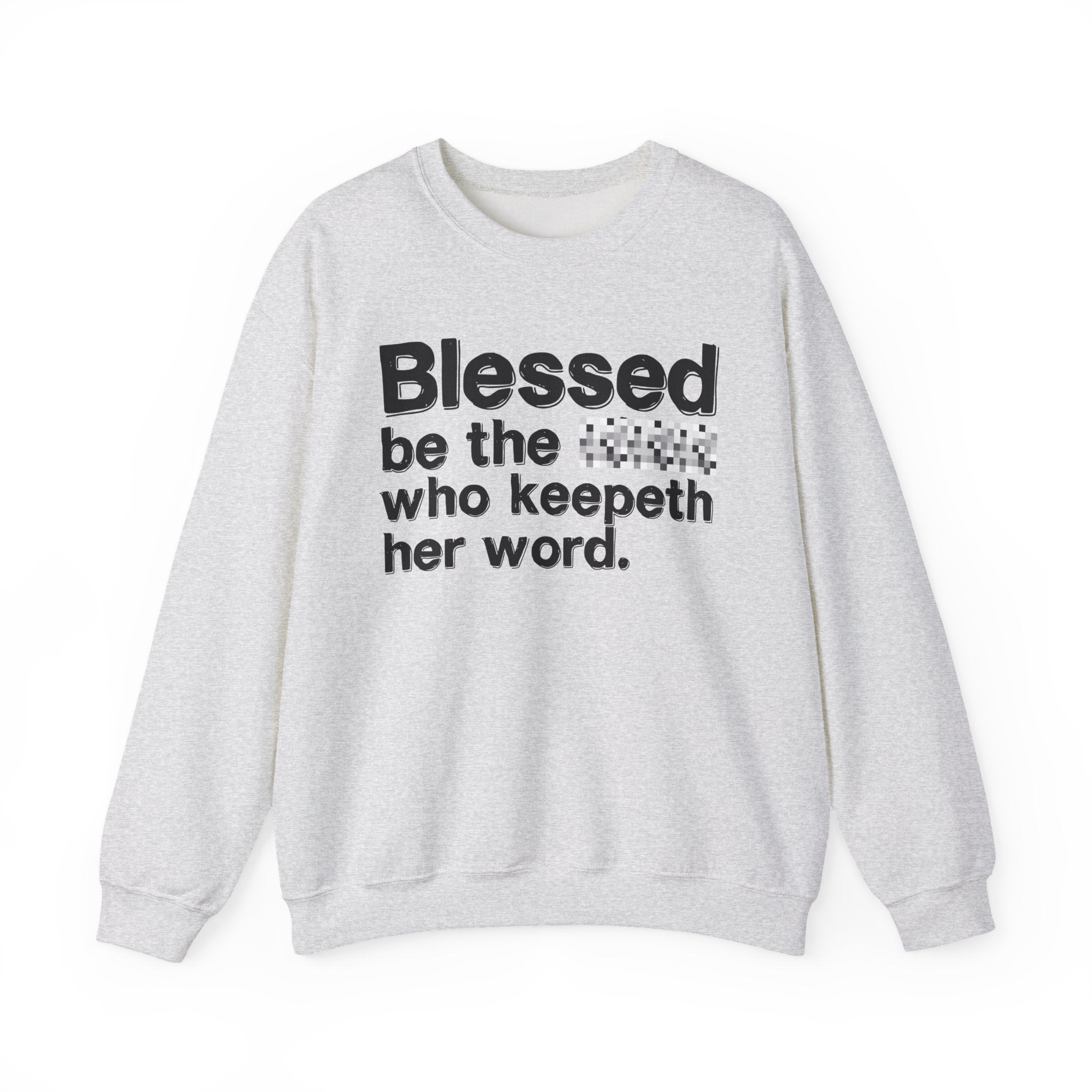 Blessed Be The [Cenosred] Who Keepeth Her Word - Funny Inspirational Sweathsirt