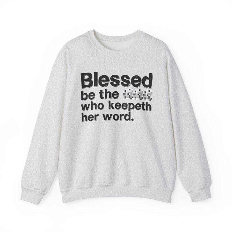 Blessed Be The [Cenosred] Who Keepeth Her Word — Funny Inspirational Sweathsirt