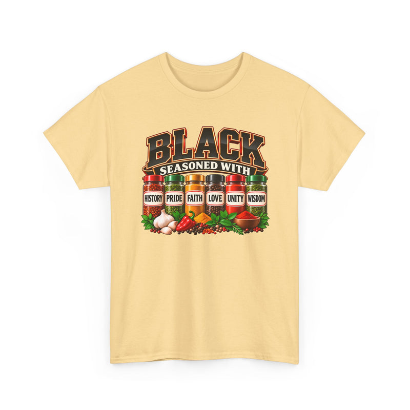Black Seasoned With History Pride Faith Love Unity Wisdom － T-Shirt
