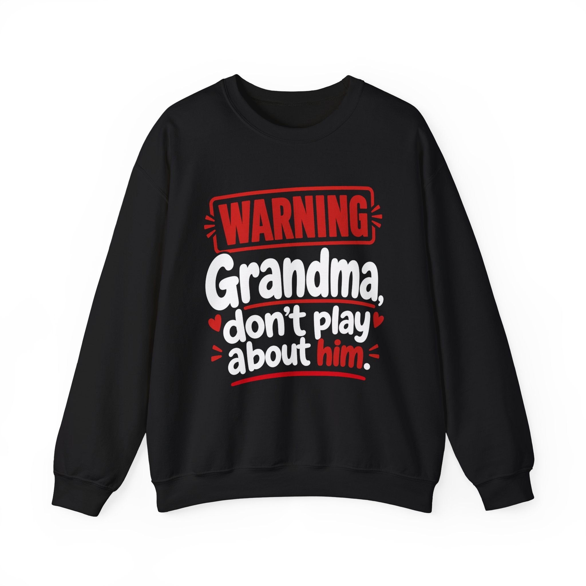 Grandma, Don't Play About Him —  Funny Parent Child Sweatshirt