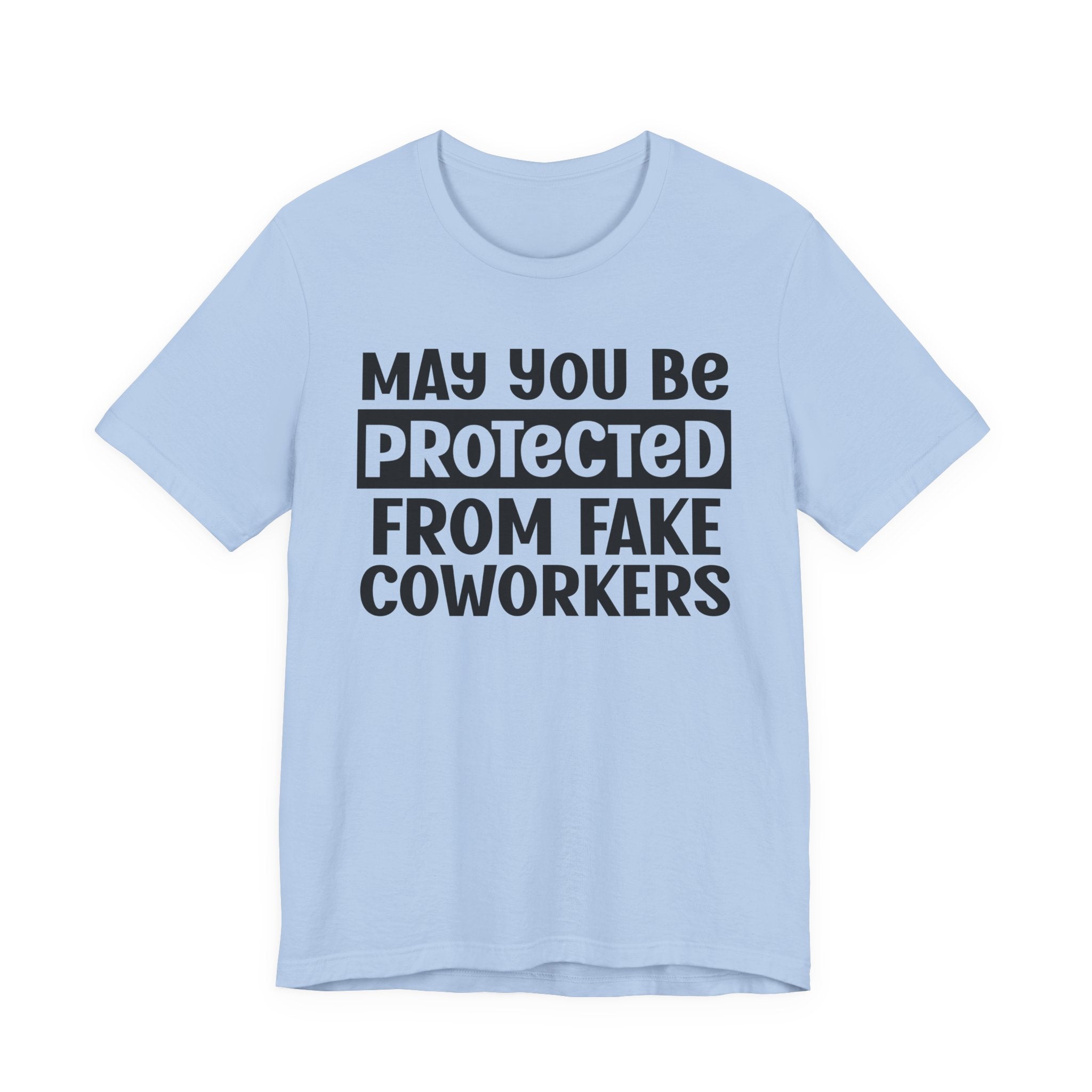 May You Be Protected From Fake Coworkers - Protective Wish Tee Shirt