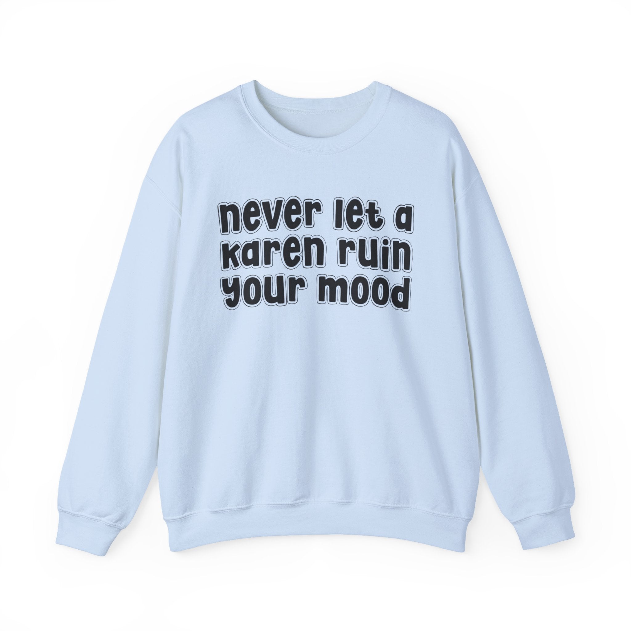 Never Let A Karen Ruin Your Mood － Urban Declaration Sweatshirt