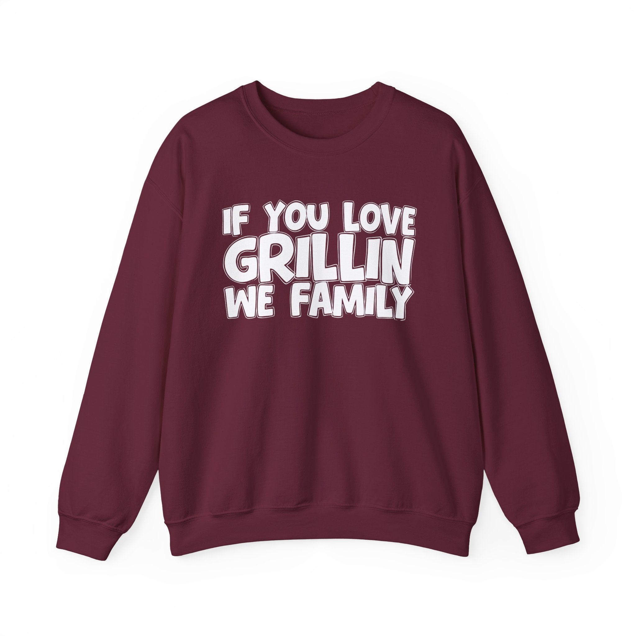 If You Love Grillin We Family — Motivational Hustle Statement Sweatshirt