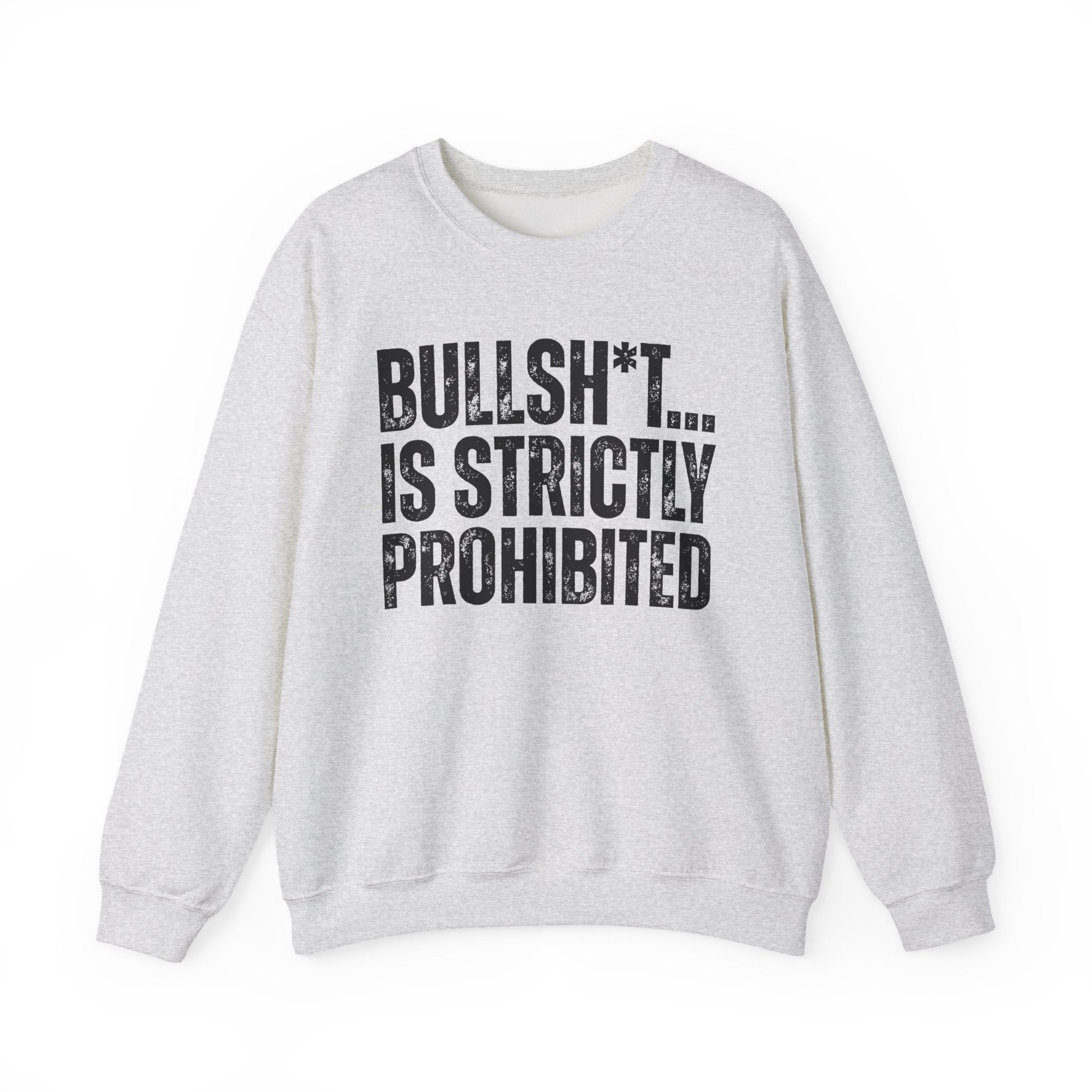 Bullshit...Is Strictly Prohibited — Sarcastic Statement Sweatshirt