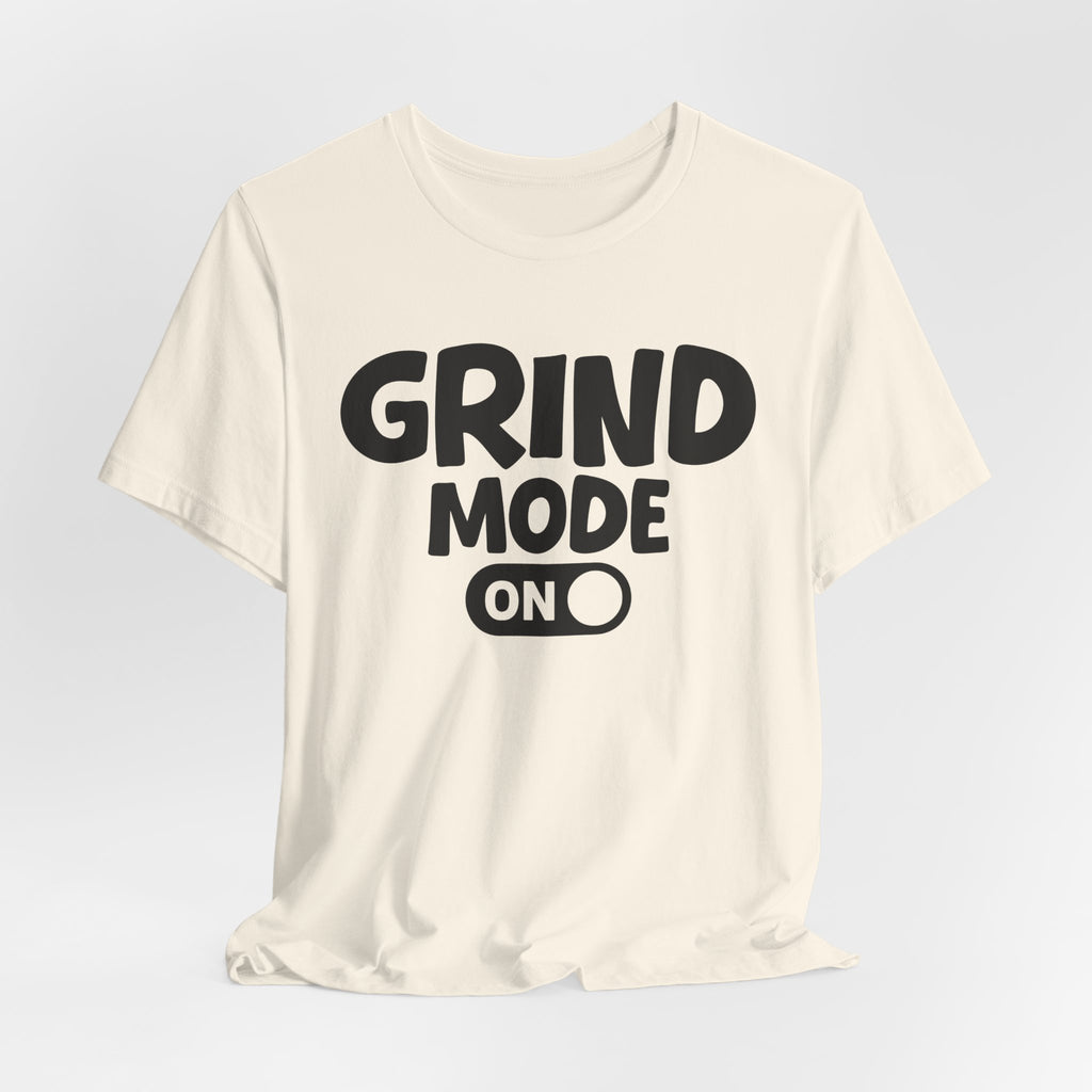 Grind Mode On — Motivational Positive Graphic Tee