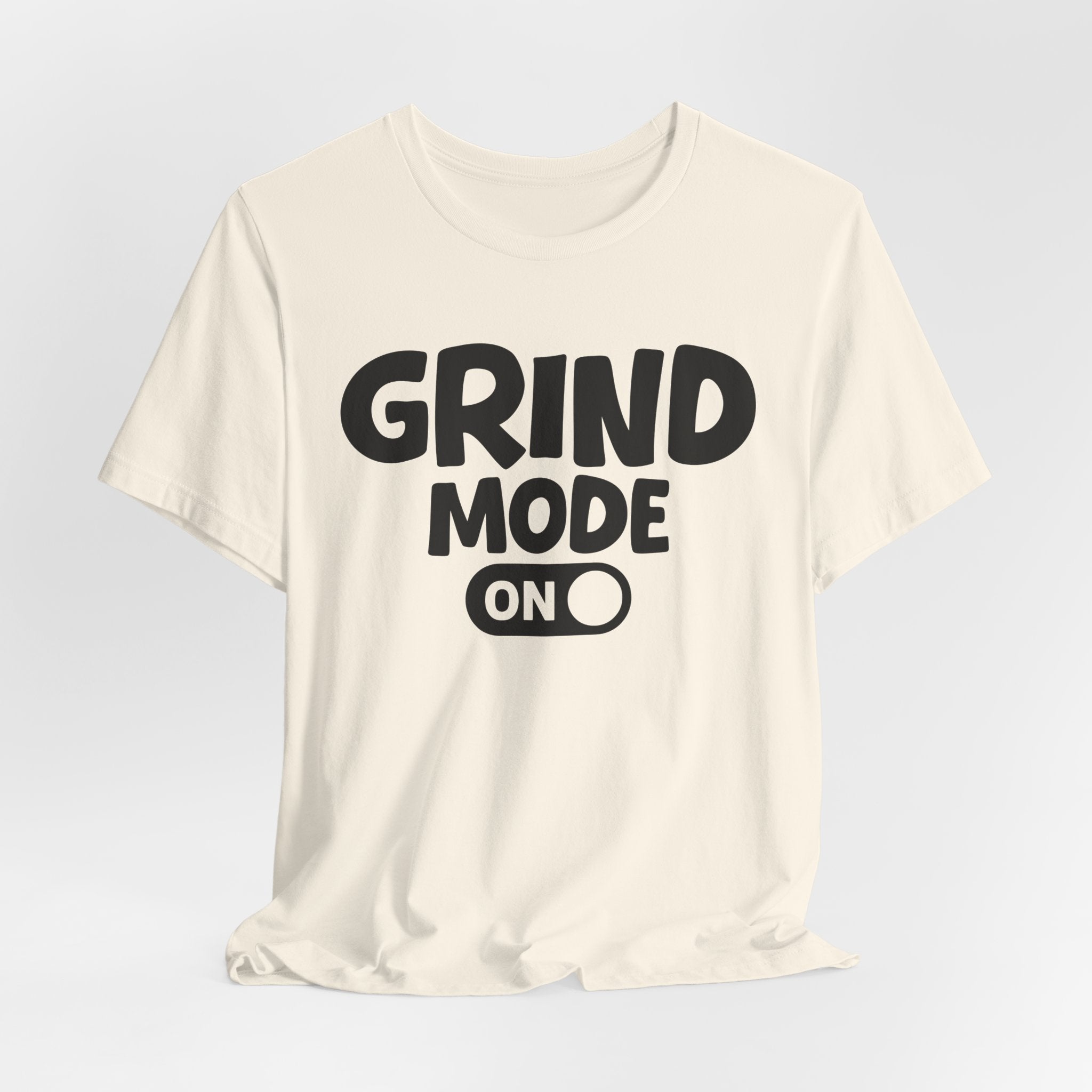 Grind Mode On — Motivational Positive Graphic Tee
