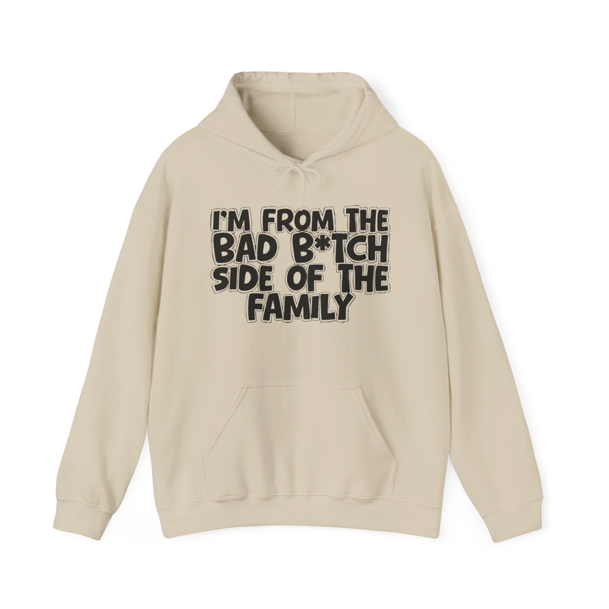 I'm From the Bad Bitch Side of the Family - Hoodie