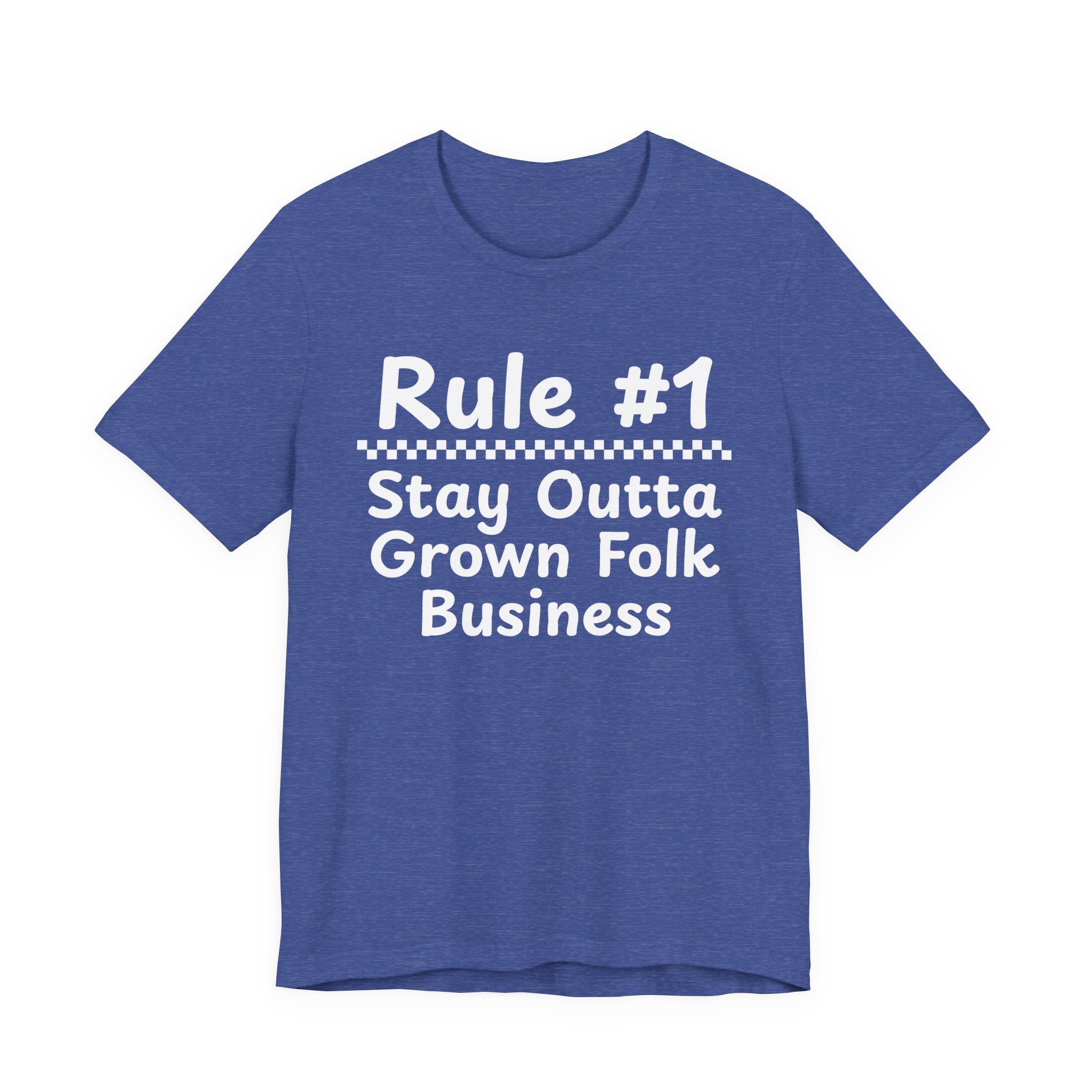 Rule #1 Stay Outta Grown Folk Business - Funny Back In The Days T-Shirt