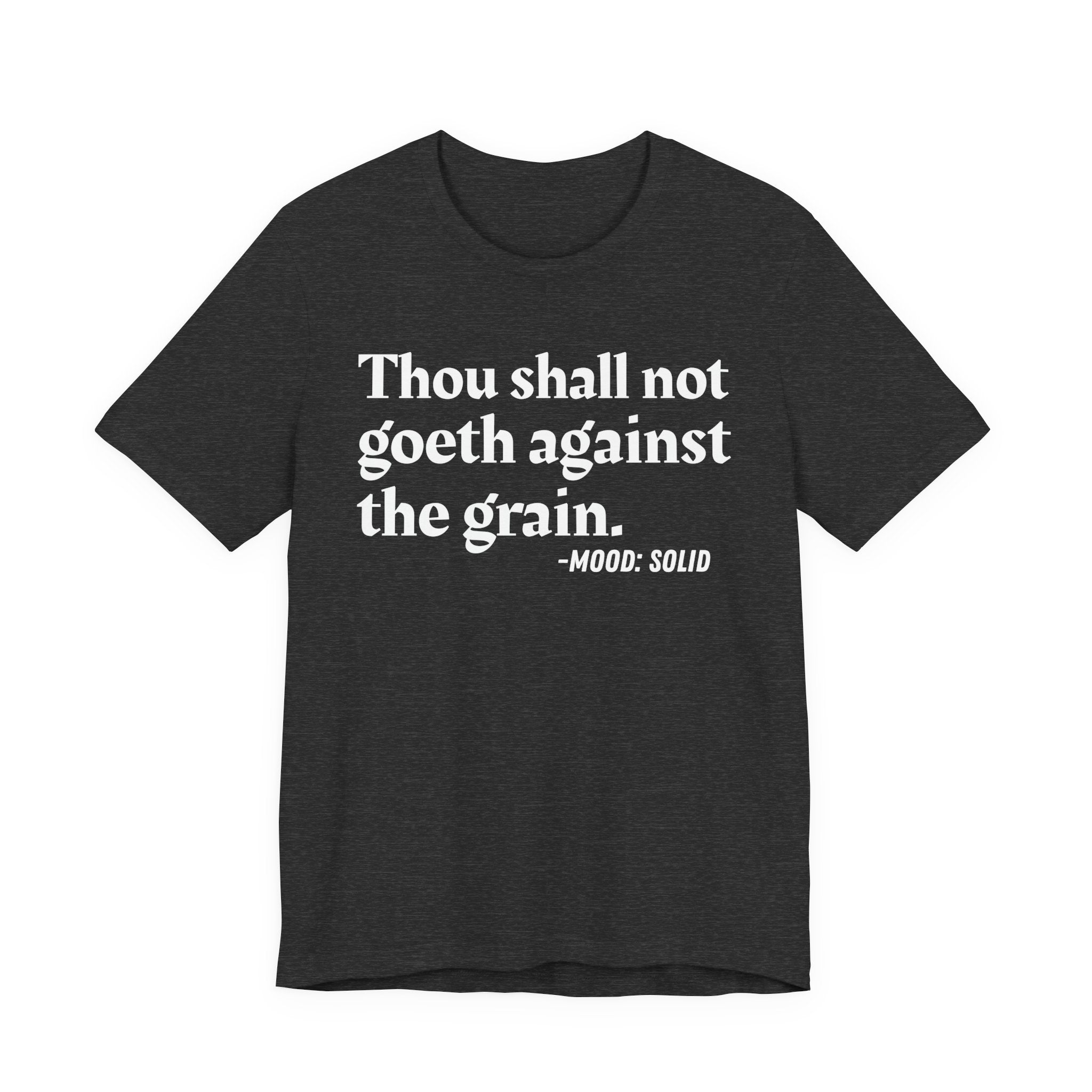Thou Shall Not Goeth Against The Grain — Funny Financial Humor T-Shirt