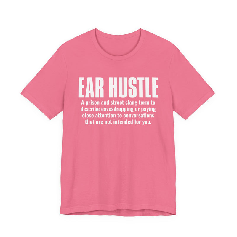 Ear Hustle — Street Slang Definition T-Shirt