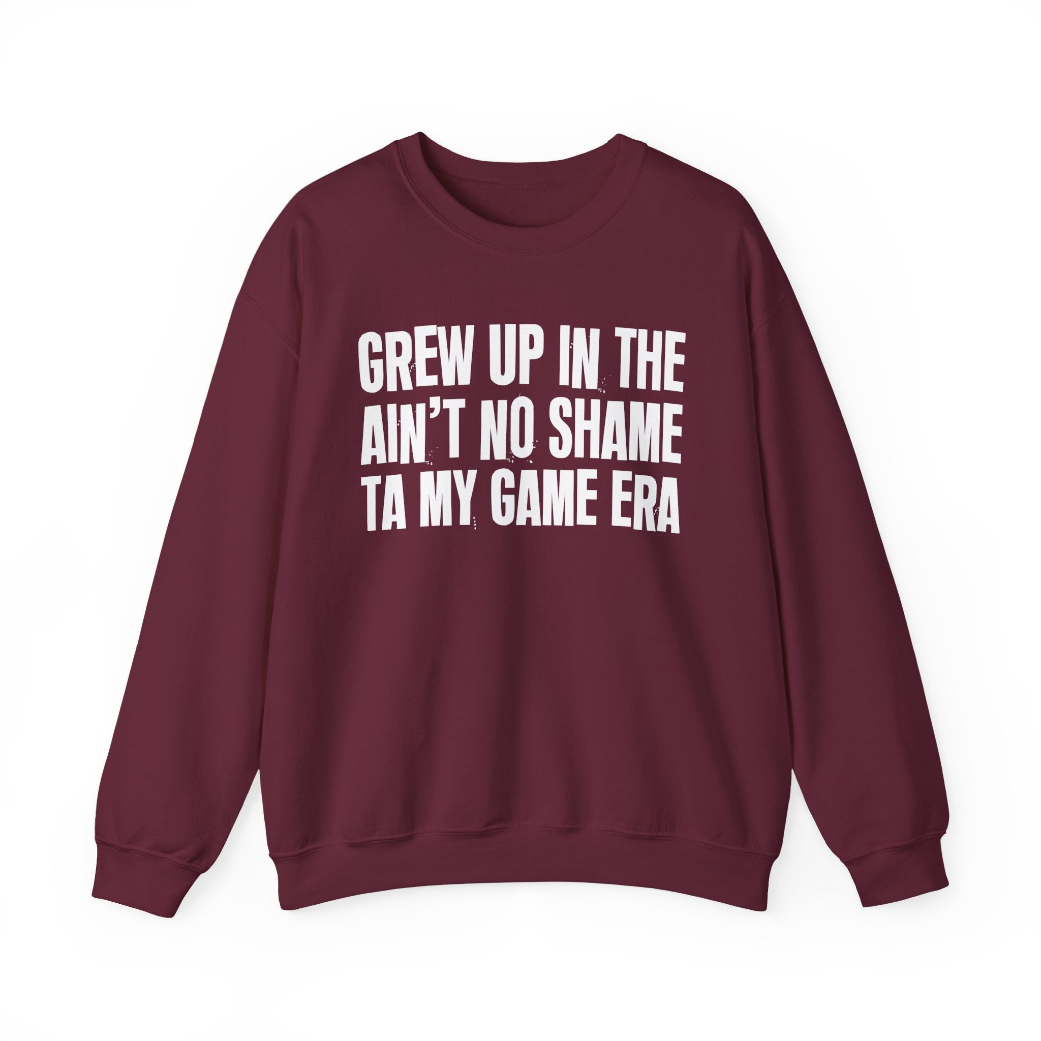 I Grew Up In The Ain't No Shame Ta My Game Era - Fun Back In The Day Sweatshirt