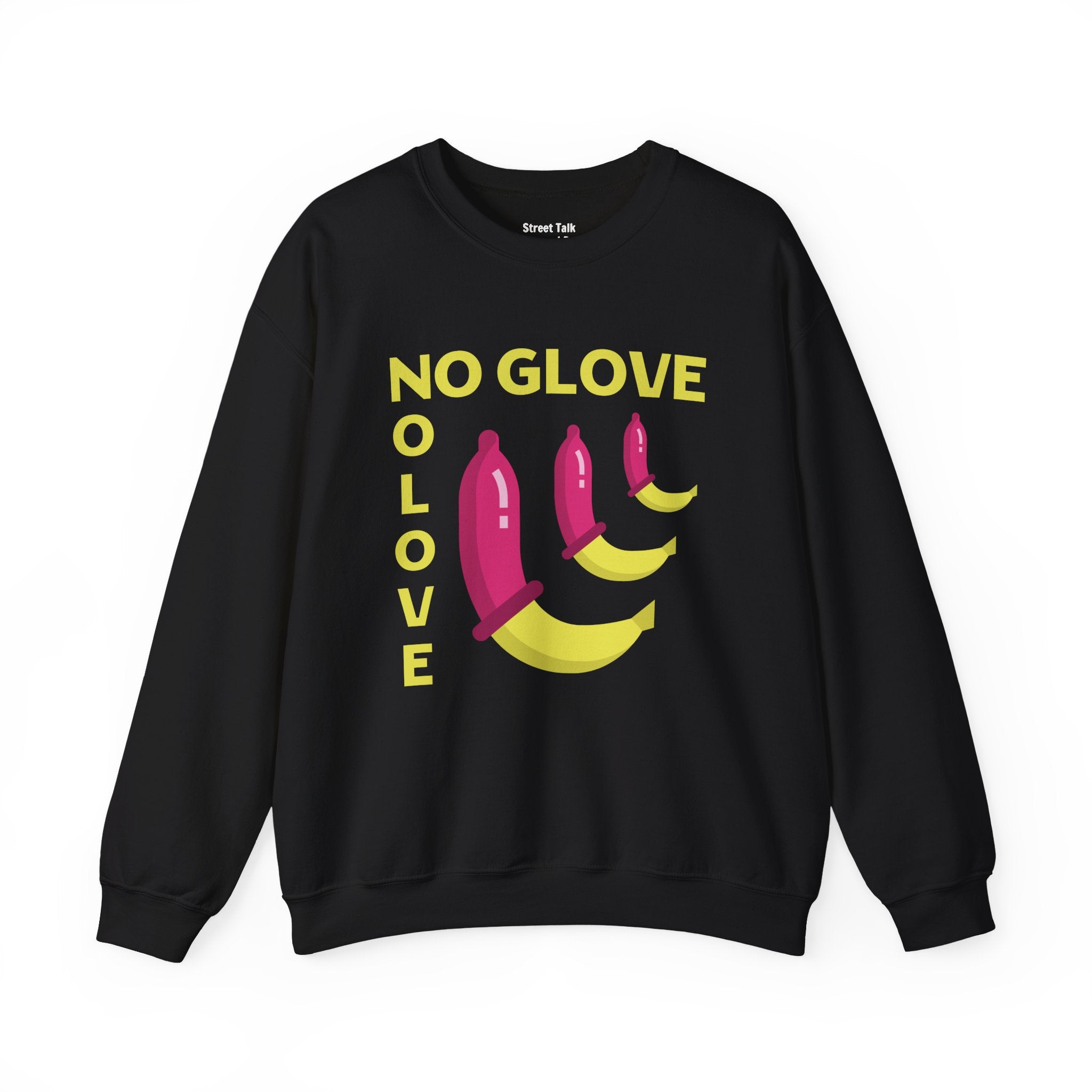 No Glove No Love Sweatshirt — Safe Sex Responsible Statement