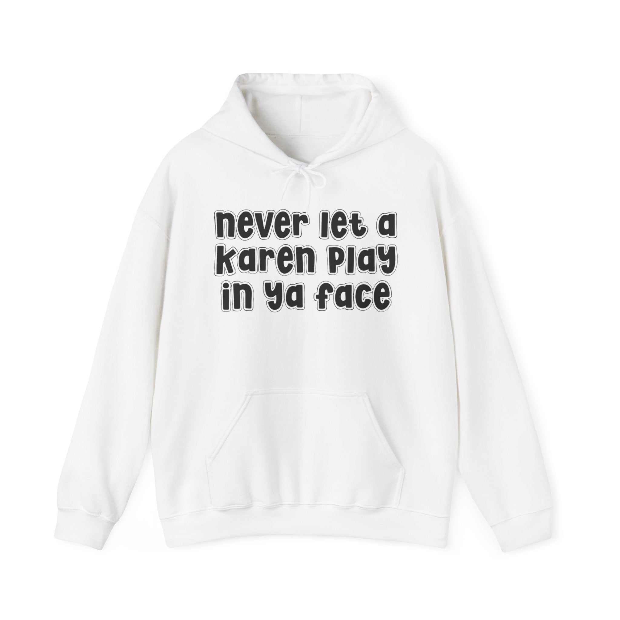 Never Let A Karen Play In Ya Face － Urban Quote Hoodie