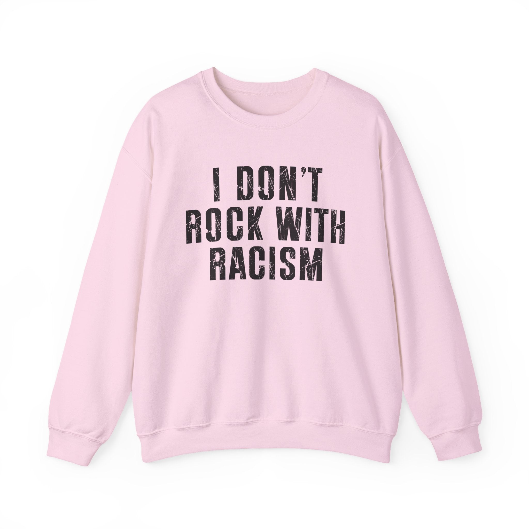 I Don't Rock With Racism — Sweatshirt