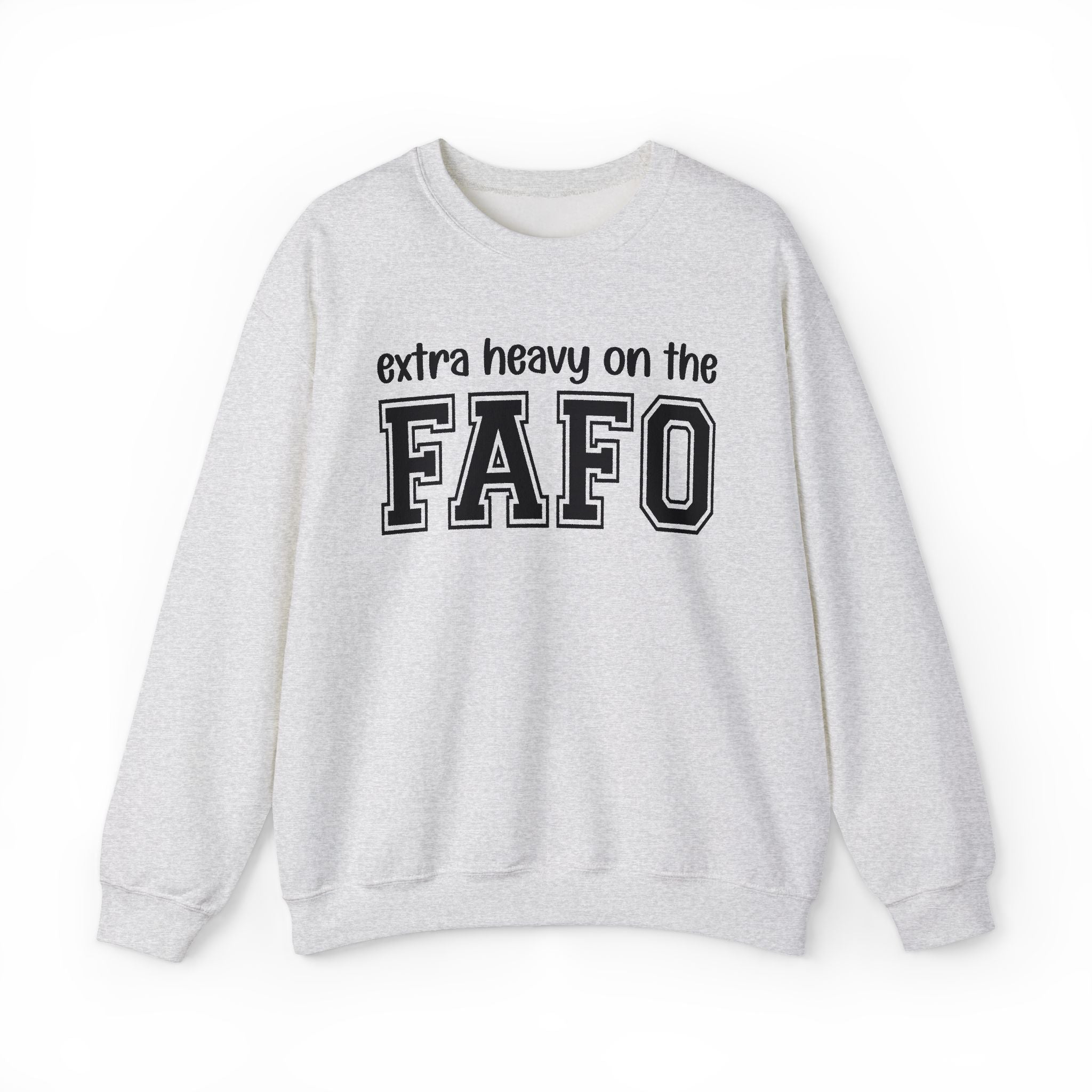 Copy of Extra Heavy On The FAFO - Sweatshirt