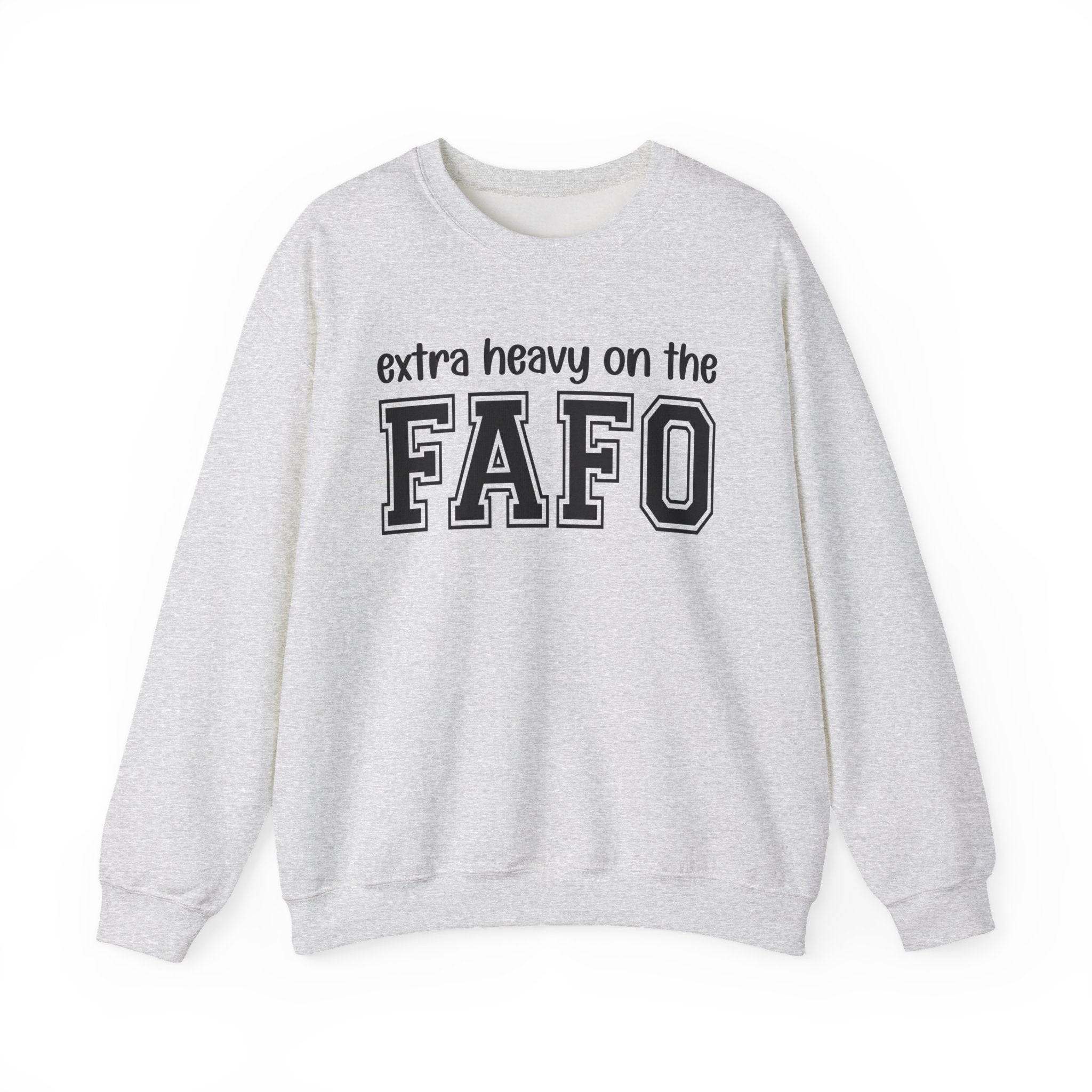 Extra Heavy On The FAFO - Sweatshirt