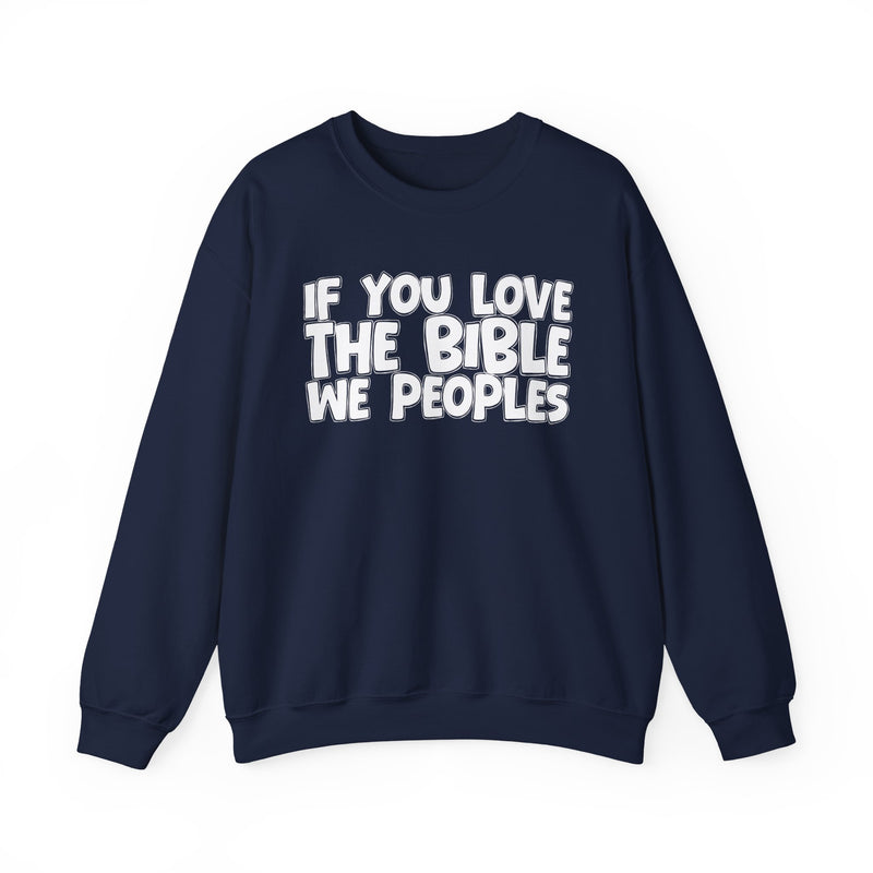 If You Love The Bible We Peoples — Inspirational Faith Sweatshirt