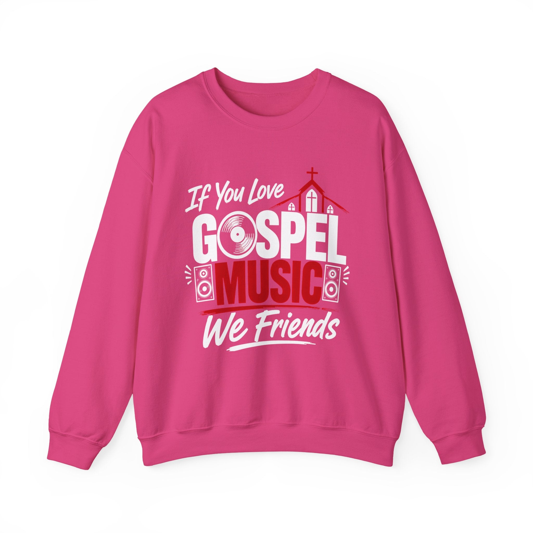 If You Love Gospel Music We Friends － Gospel Music Loves Sweatshirt
