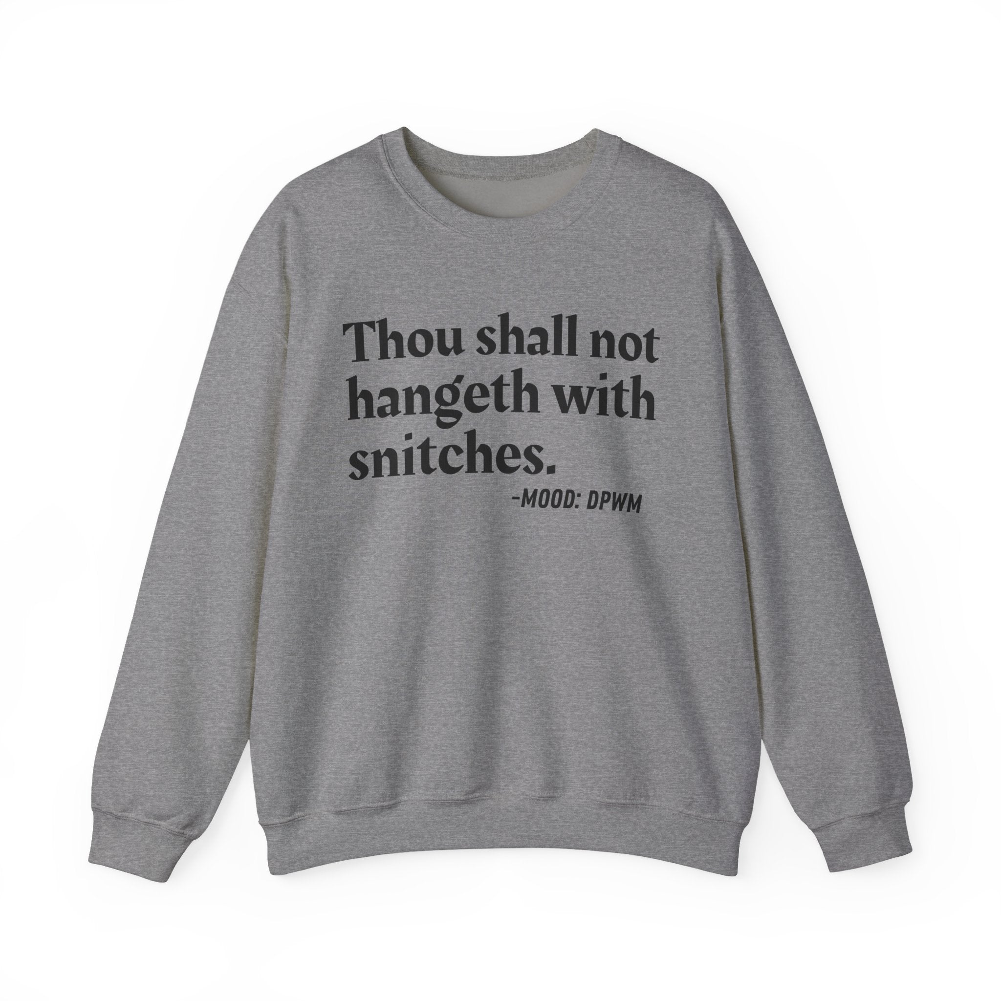 Thou Shall Not Hangeth With Snitches — Funny Street Quote Sweatshirt