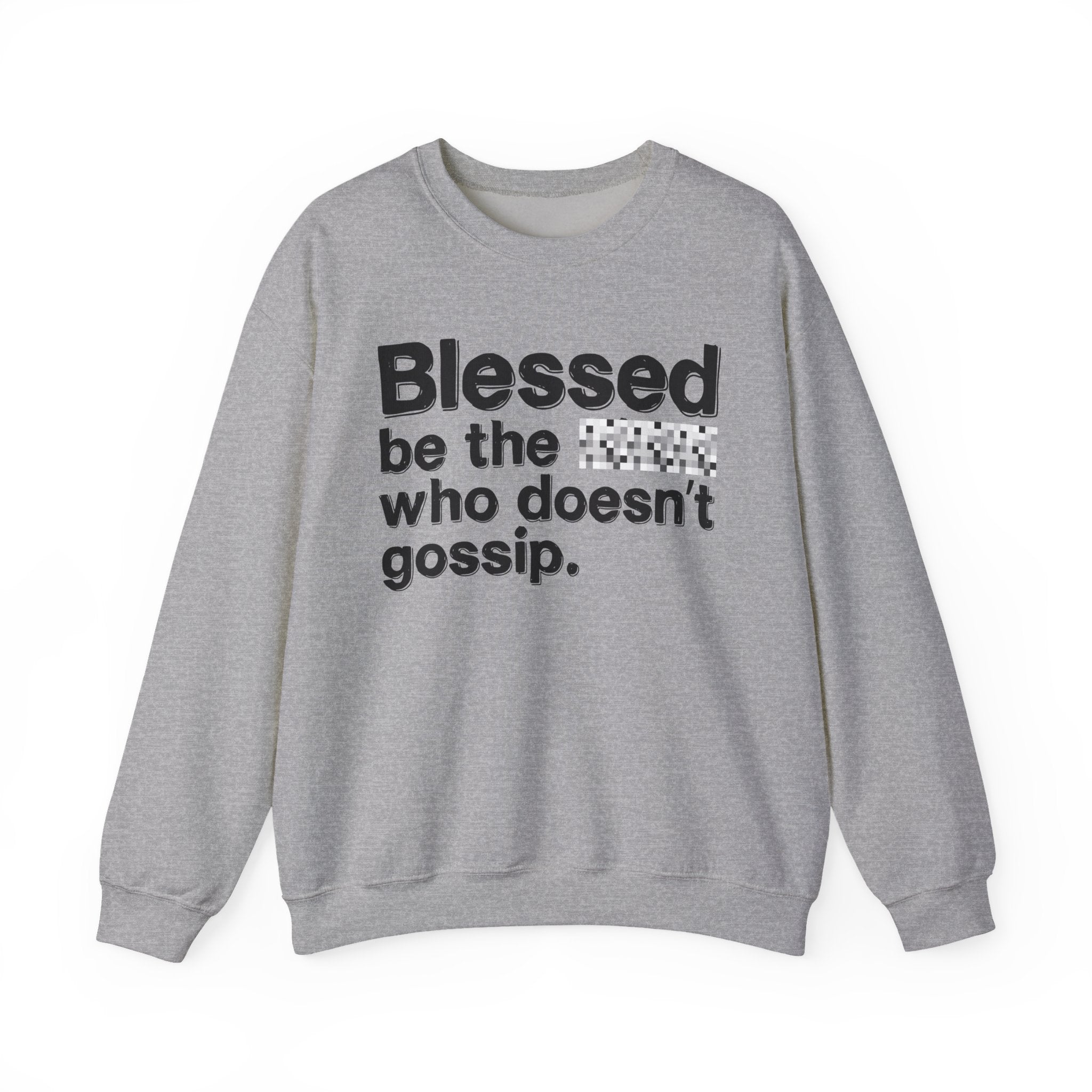 Blessed Be The Bitch Who Doesn't Gossip — Funny Inspirational Sweatshirt