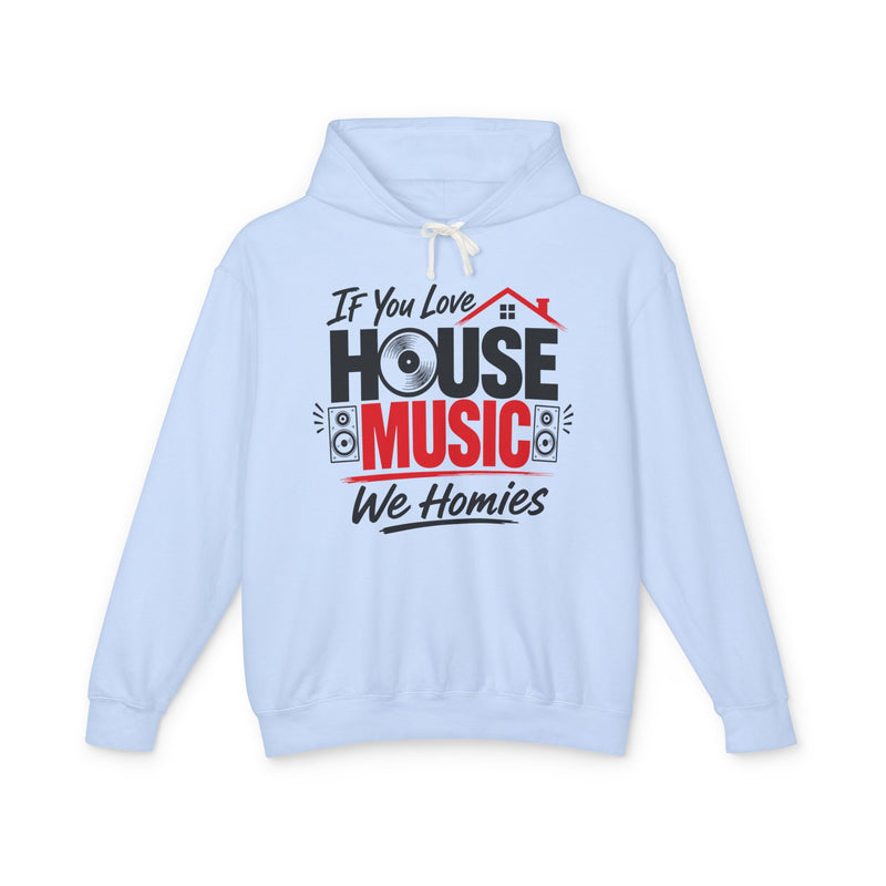If You Love House Music We Homies － House Music Lovers Hoodie