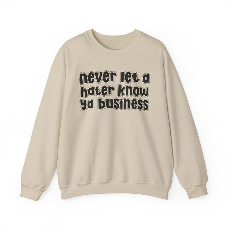 Never Let A Hater Know Ya Business － Urban Wisdom Sweatshirt