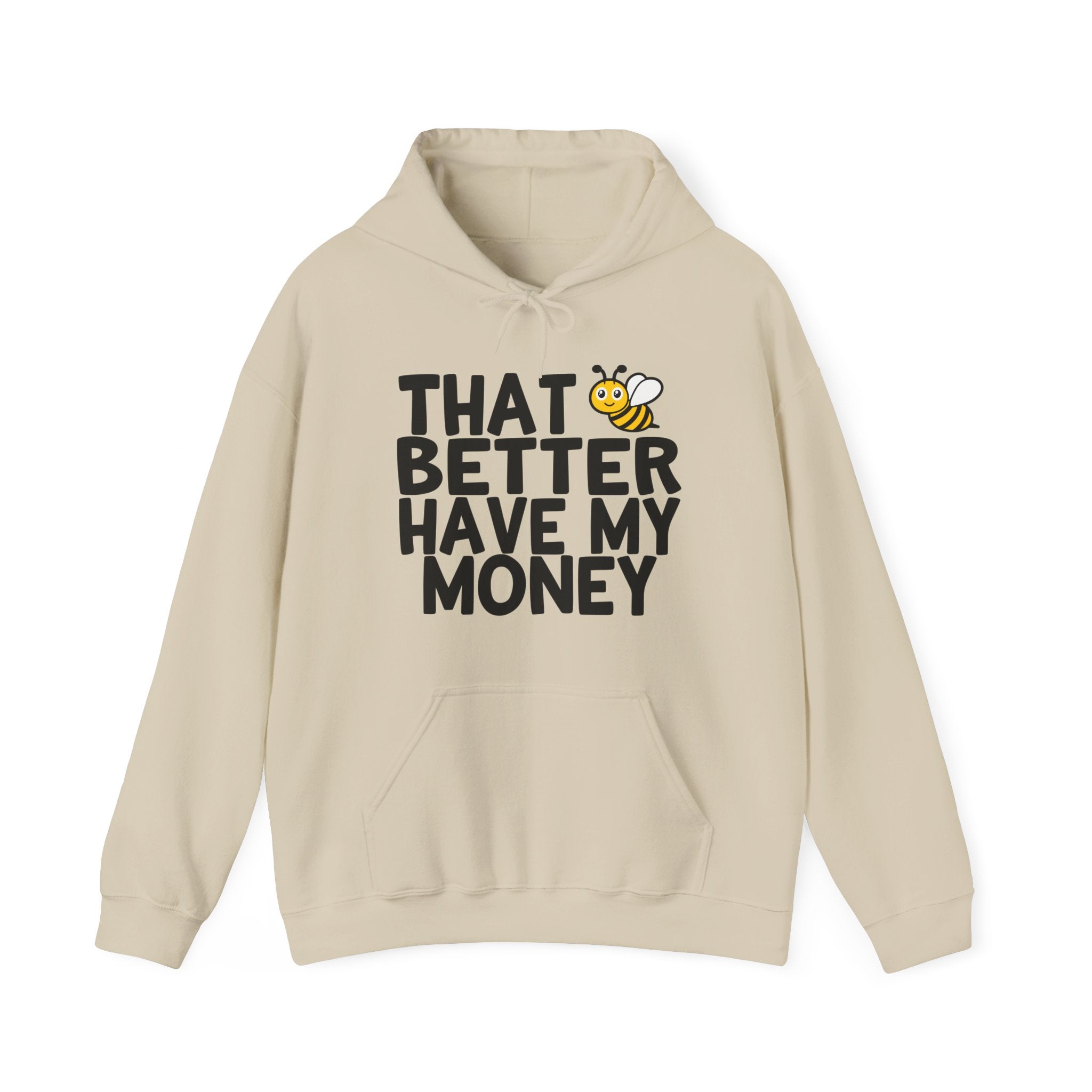 That Bee (Bitch) Better Have My Money —  Hoodie