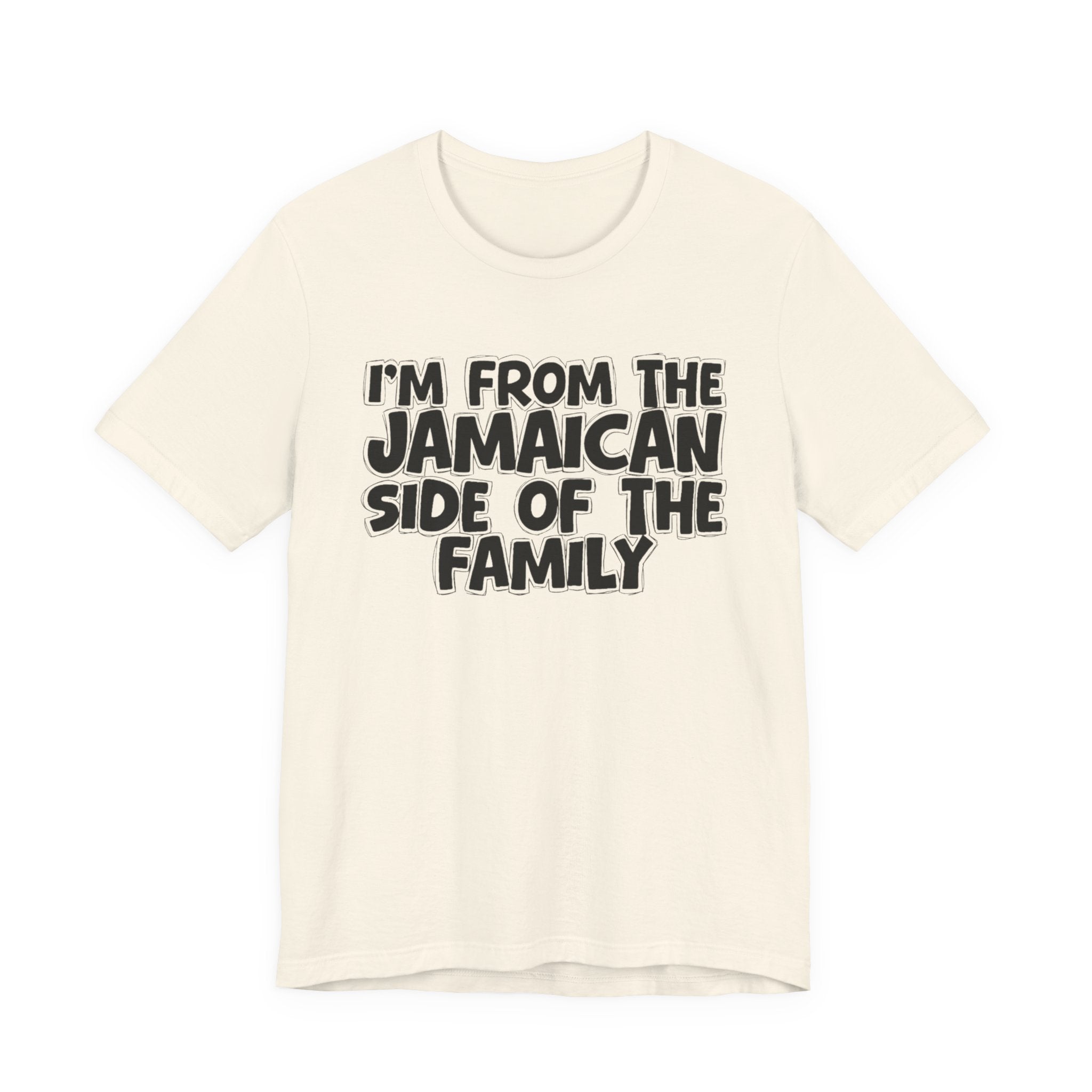 I'm From The Jamaican Side of the Family — Funny Family Pride T-Shirt