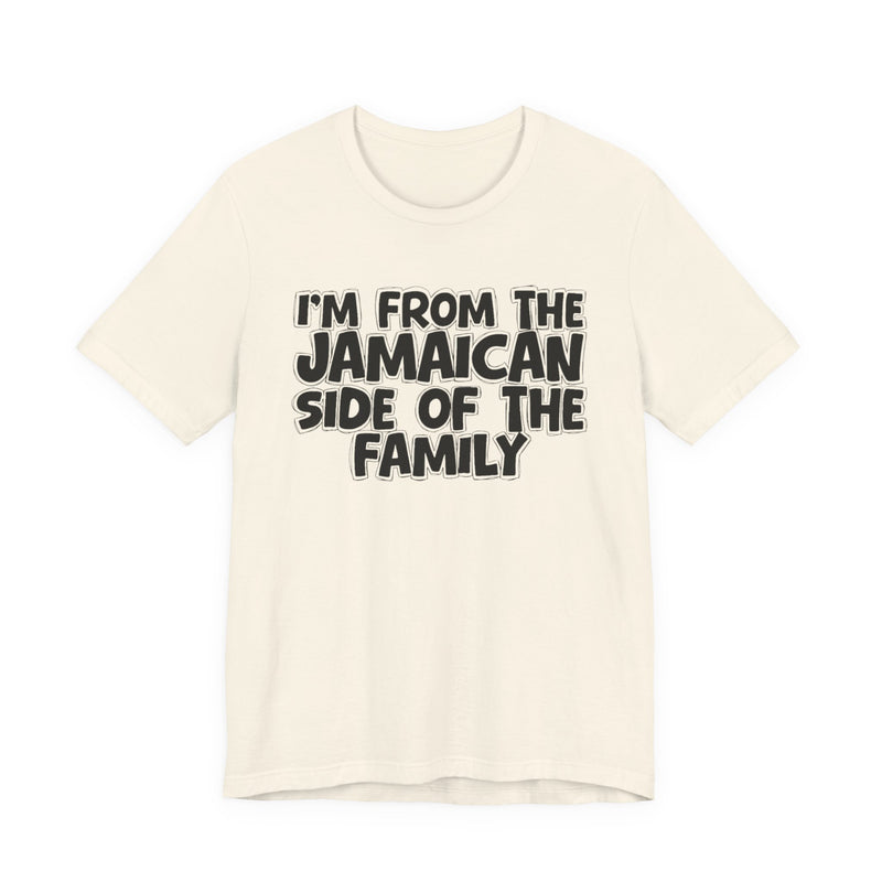 I'm From the Jamaican Side of the Family － T-shirt
