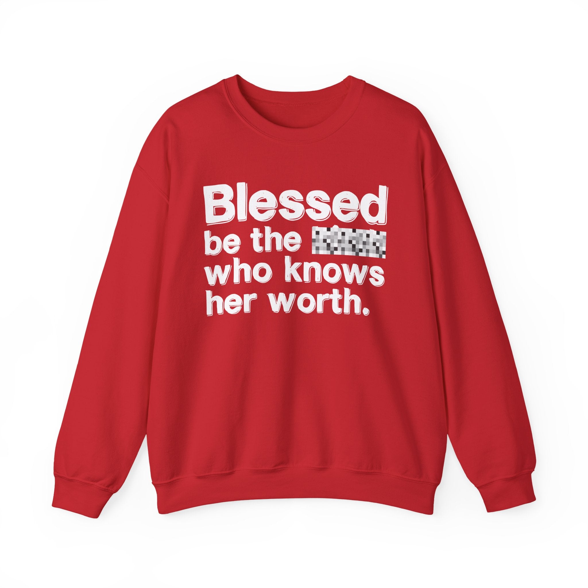 Blessed Be The [Censored] Who Knows Her Worth - Funny Inspirational Sweathsirt