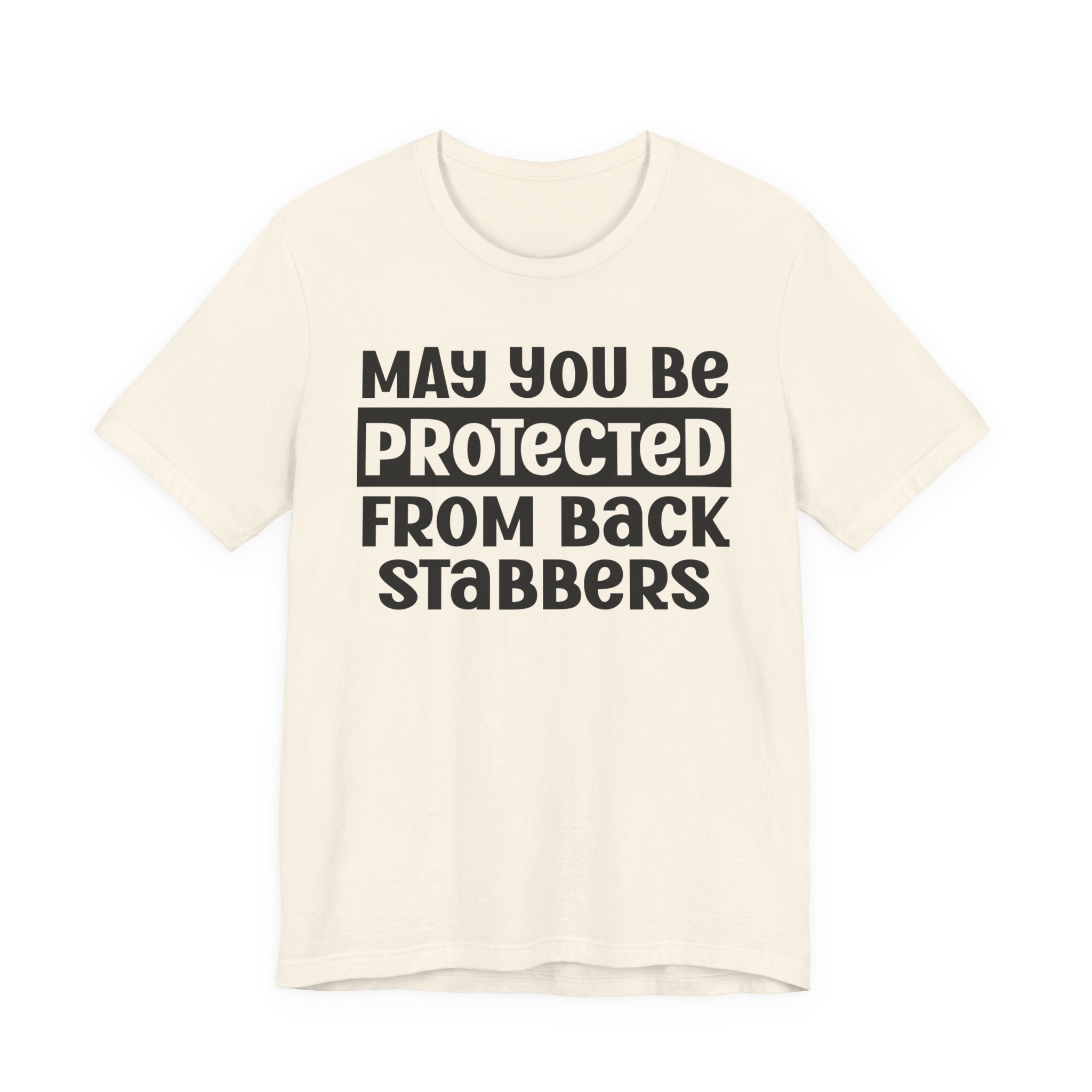 May You Be Protected From Back Stabbers - Protective Wish Tee Shirt