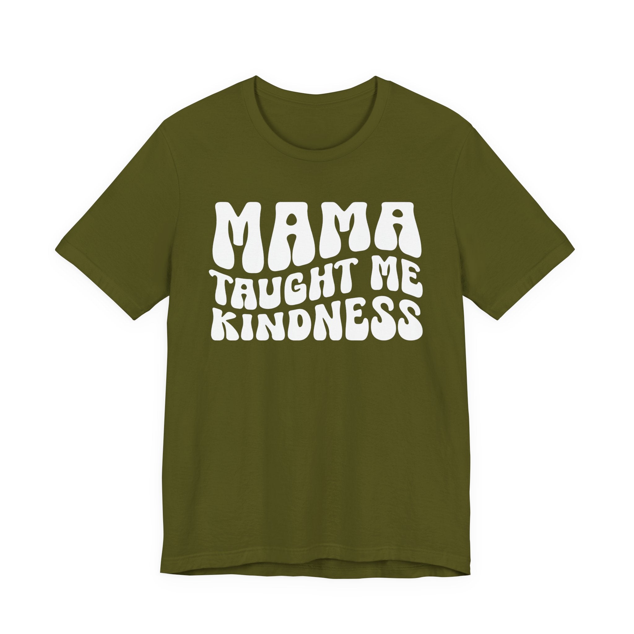Mama Taught Me Kindness T-shirt (solid print)